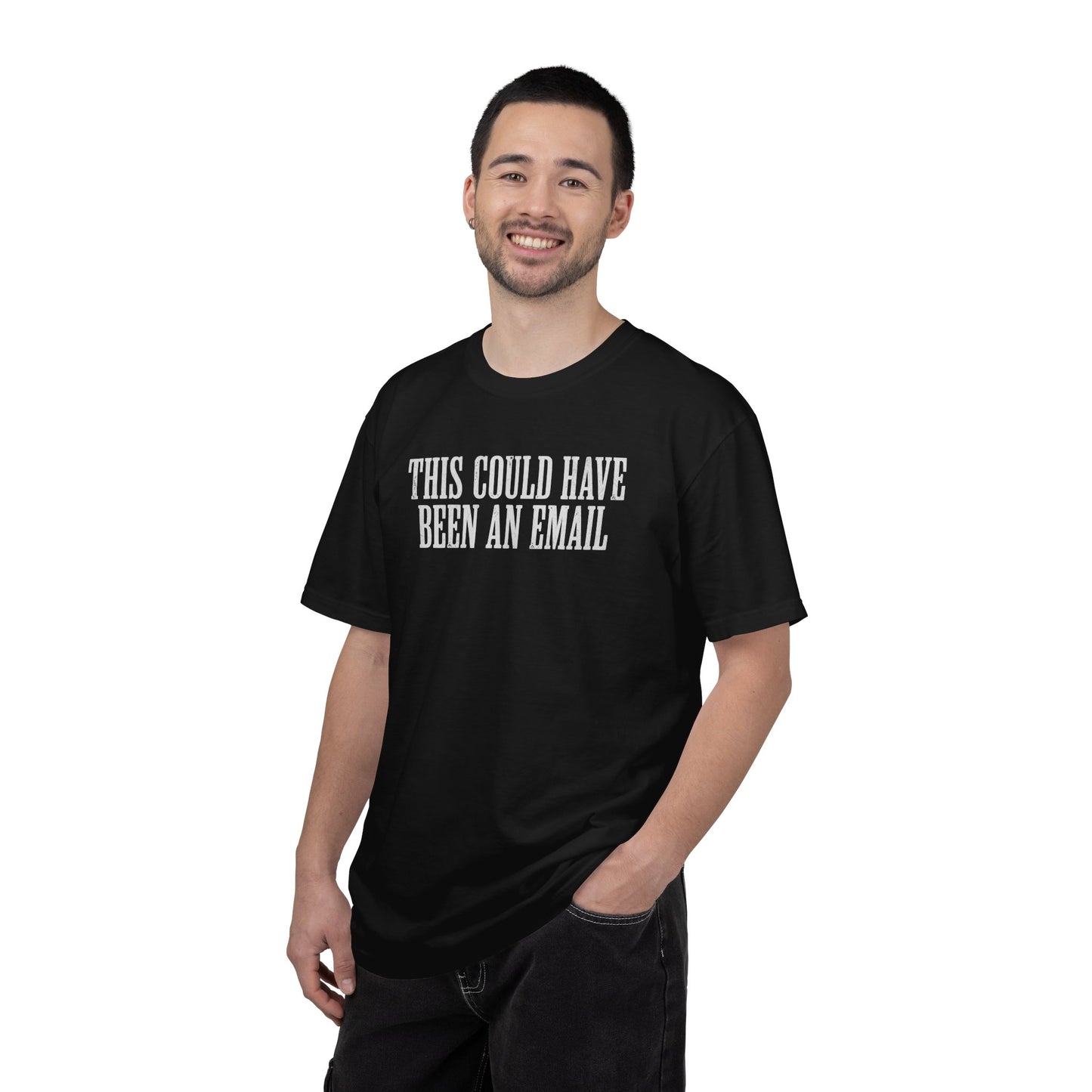 THIS COULD HAVE BEEN AN EMAIL T-Shirt — Anti-Hustle Funny Work Shirt
