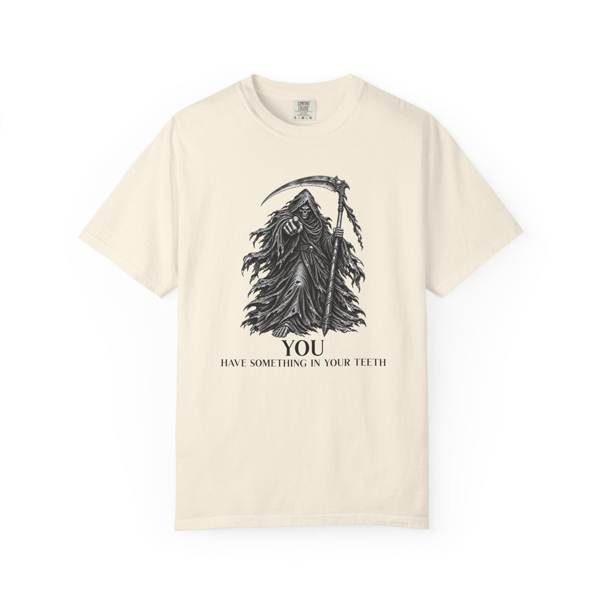 You Have Something in Your Teeth Funny Grim Reaper Graphic T-Shirt