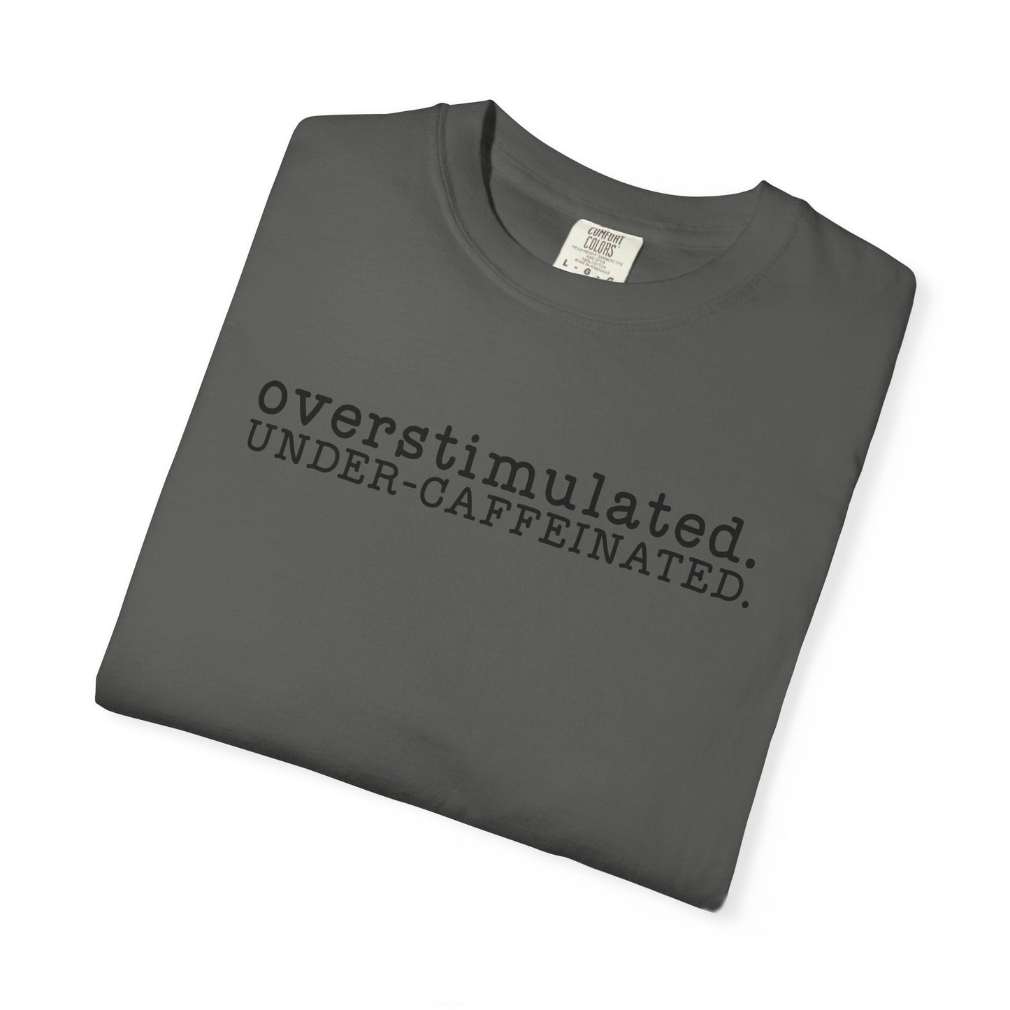 Overstimulated. Under-Caffeinated. T-Shirt