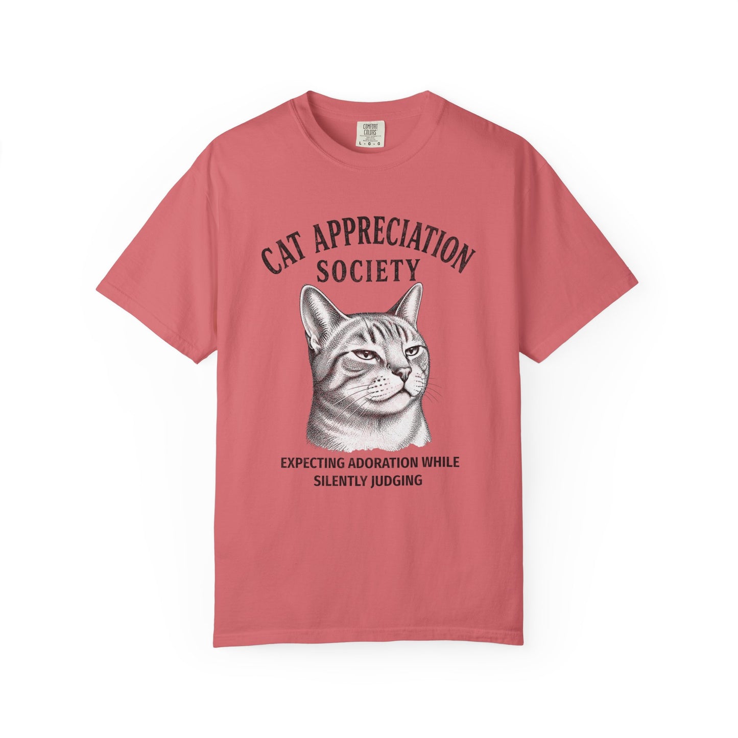 Cat Appreciation Society T-Shirt — “Expecting Adoration While Silently Judging”