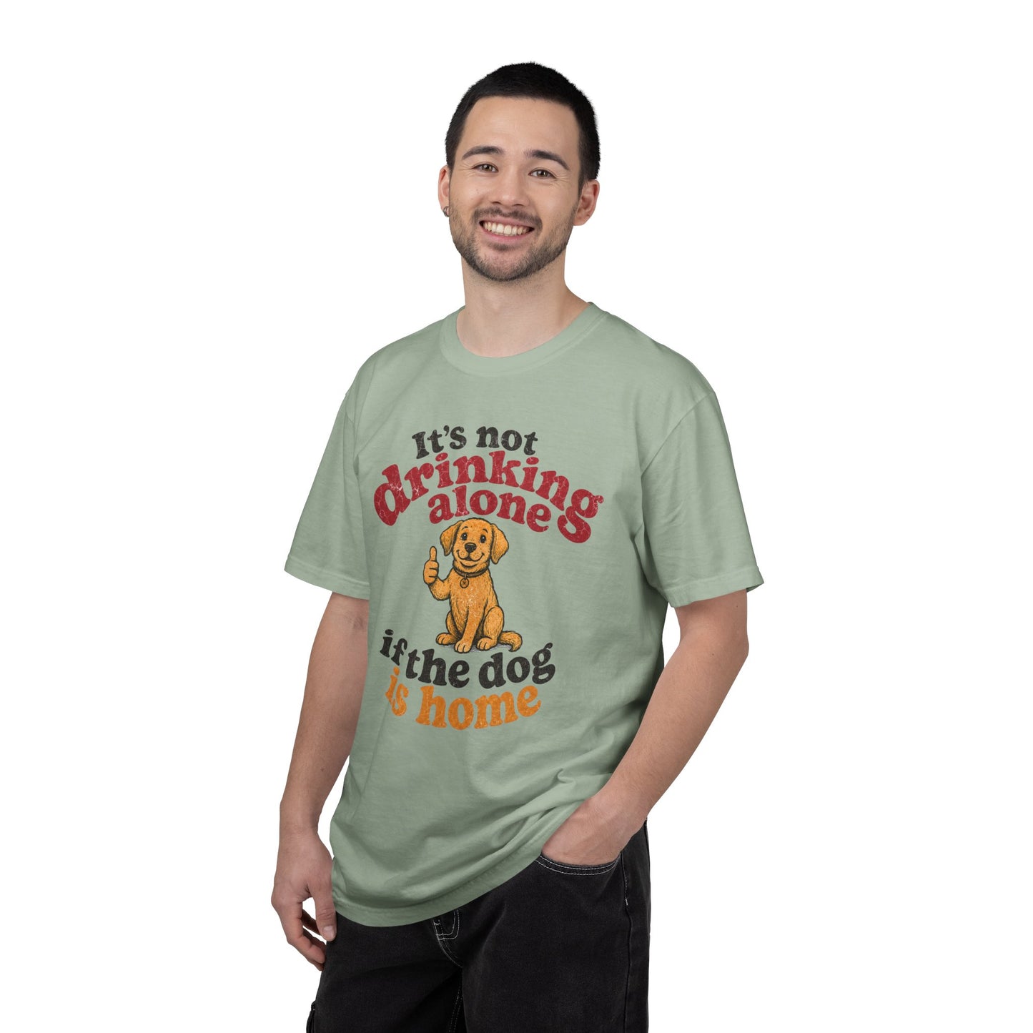 It’s Not Drinking Alone If the Dog Is Home T-Shirt — Retro Vintage Distressed Funny Dog Lover Graphic Tee