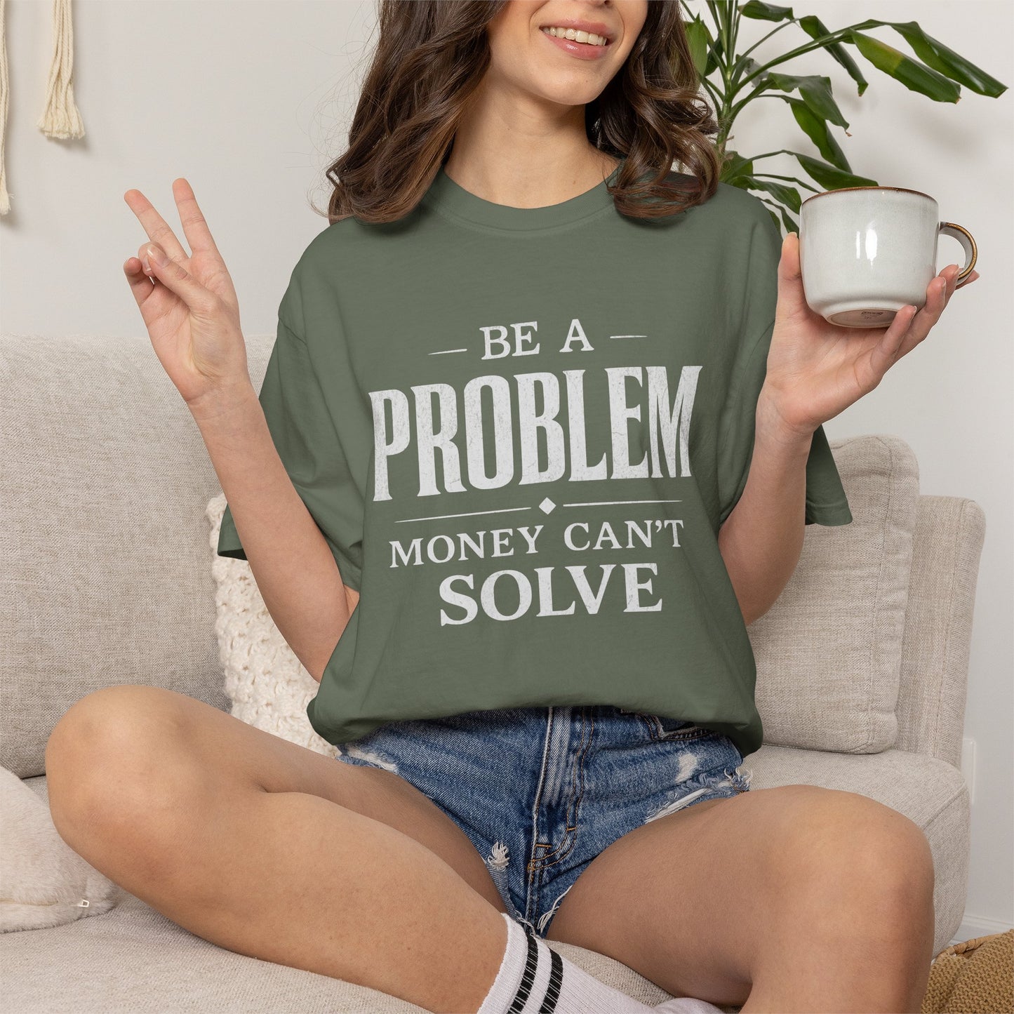 Be a Problem Money Can't Solve Typography T-Shirt — Rebellion & Empowerment Shirt