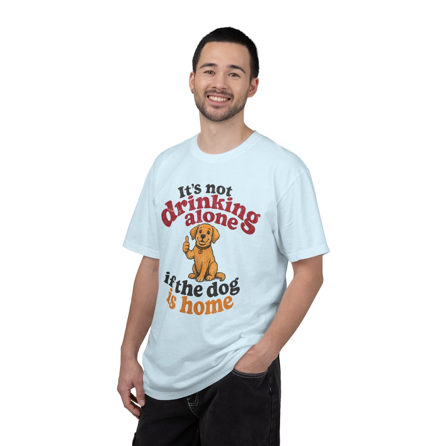It’s Not Drinking Alone If the Dog Is Home T-Shirt — Retro Vintage Distressed Funny Dog Lover Graphic Tee