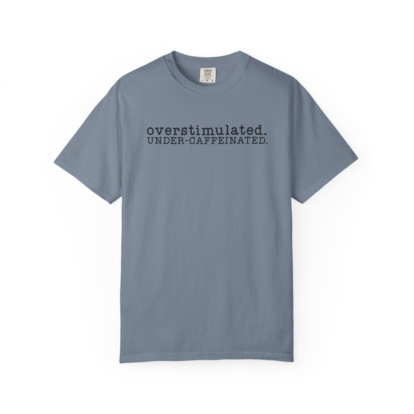 Overstimulated. Under-Caffeinated. T-Shirt
