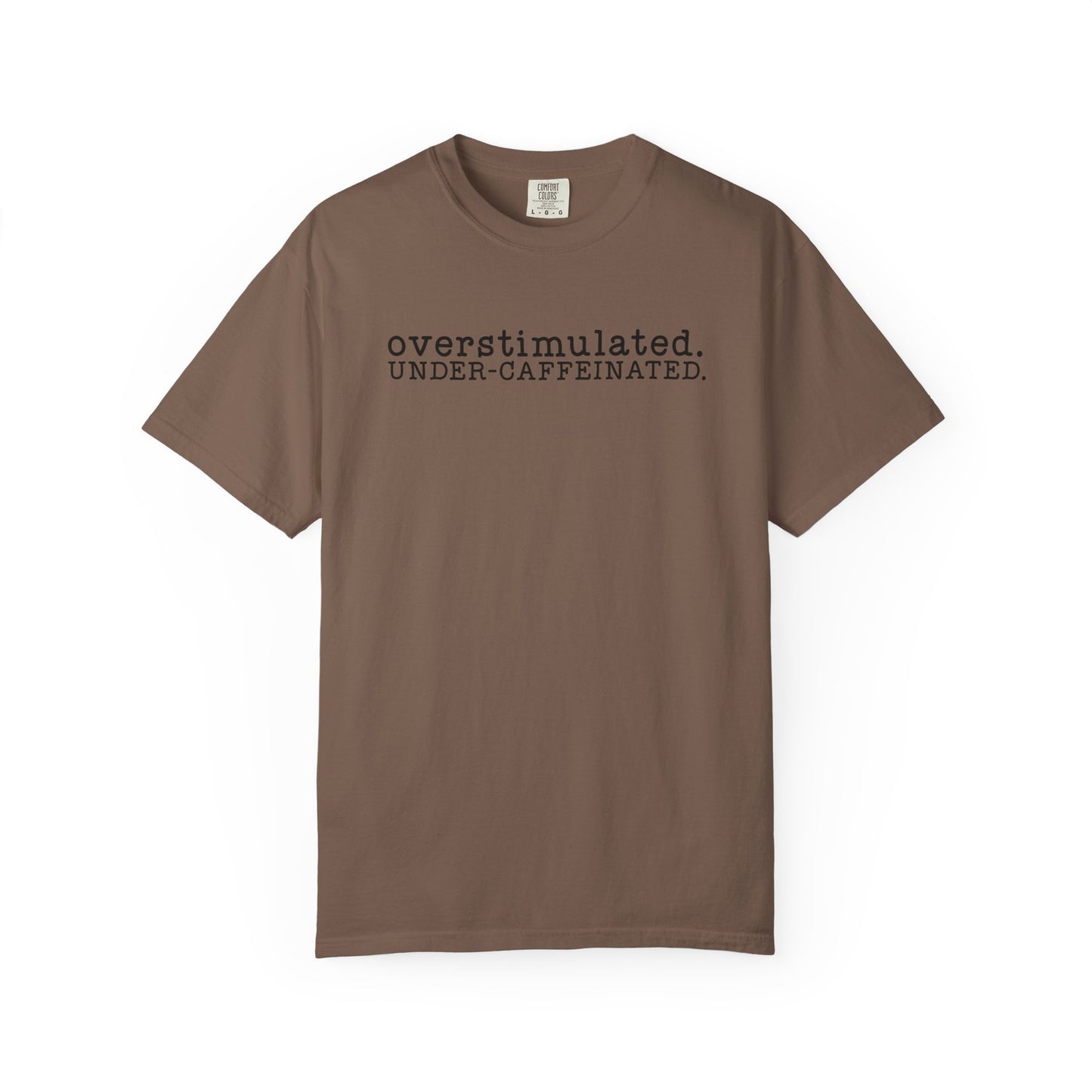 Overstimulated. Under-Caffeinated. T-Shirt