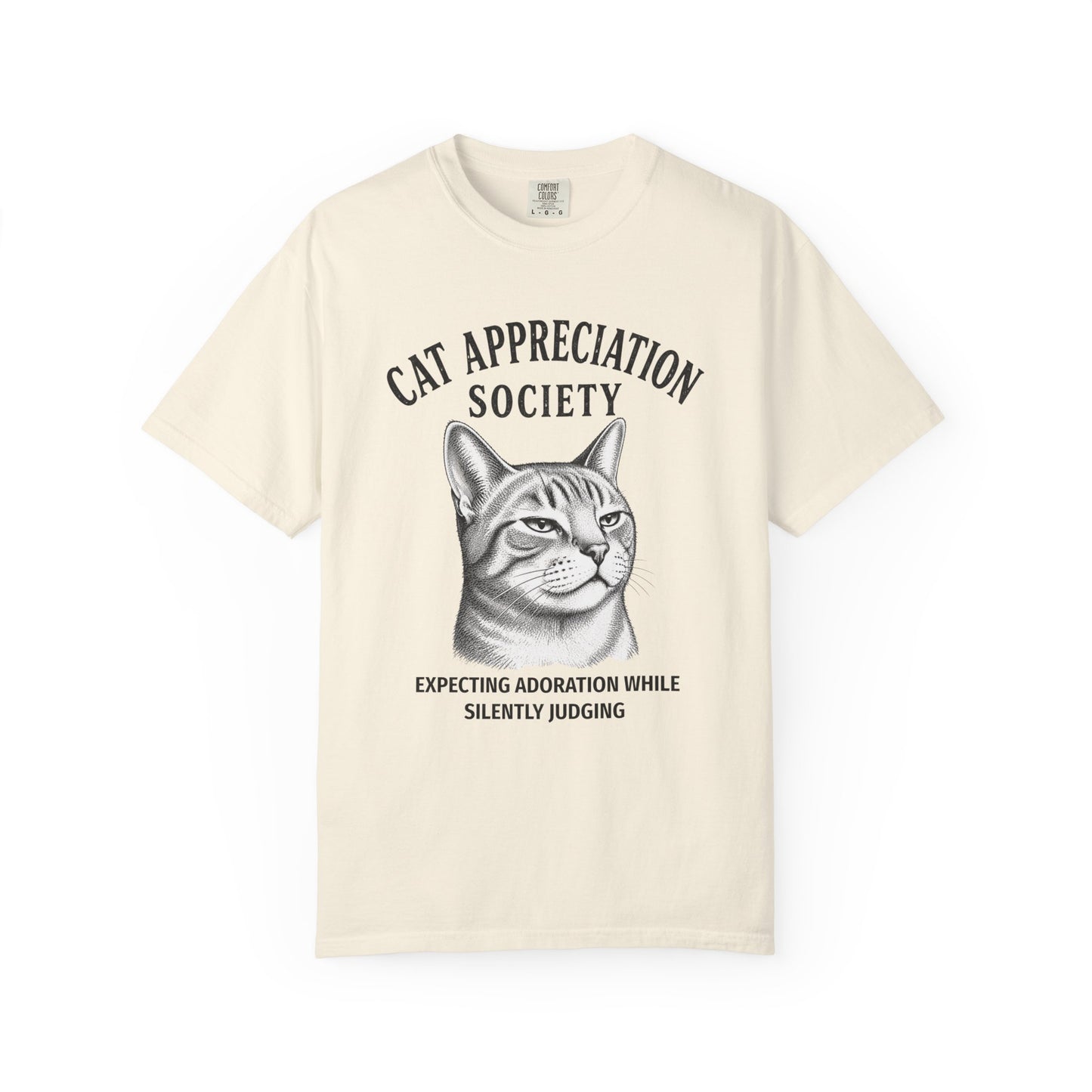 Cat Appreciation Society T-Shirt — “Expecting Adoration While Silently Judging”