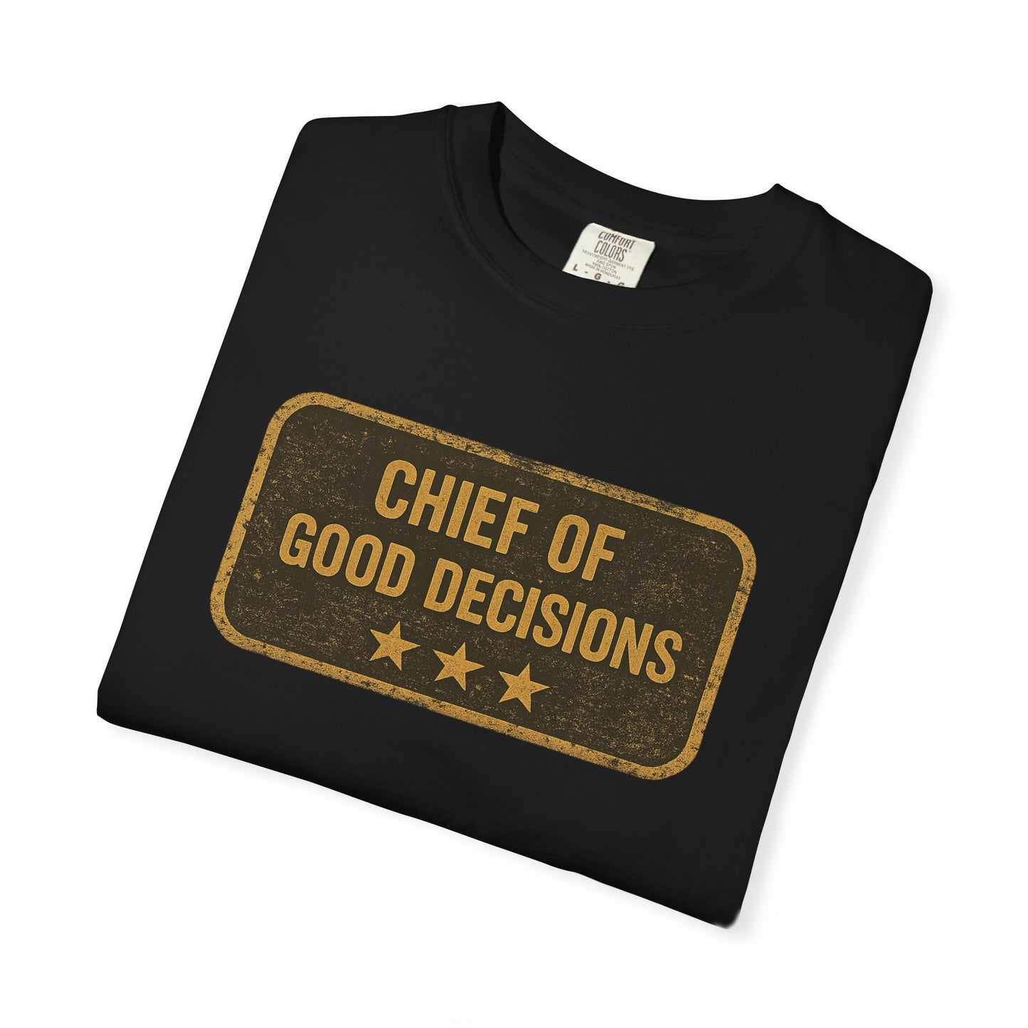 Chief of Good Decisions T-Shirt