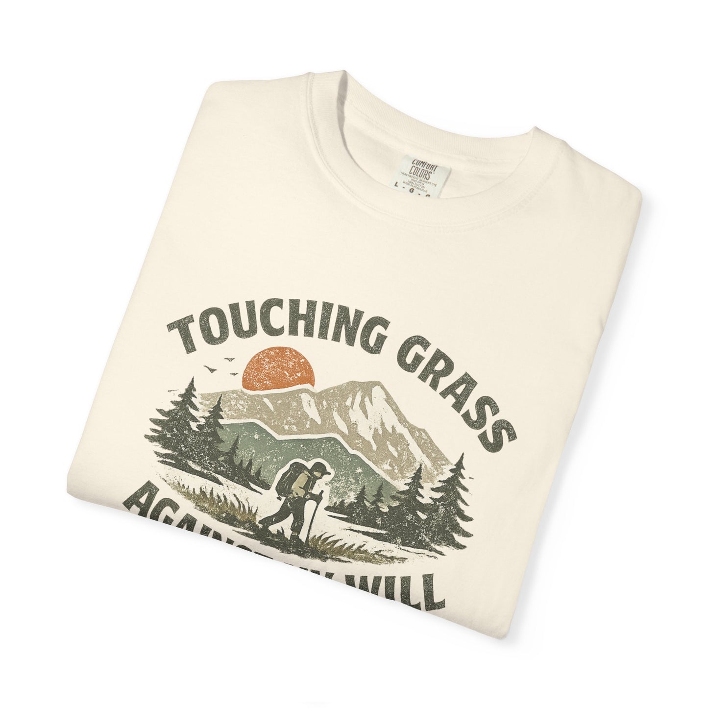 Touching Grass Against My Will Hiking T-Shirt — Anti-Hustle, Reluctant Camper Tee
