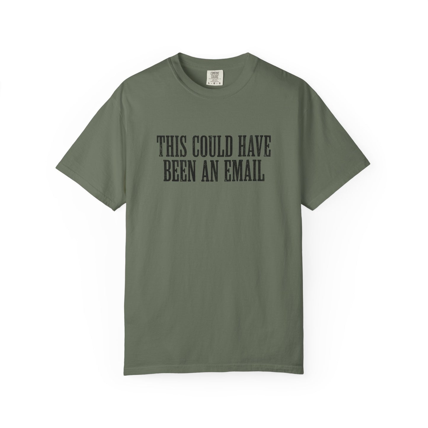 THIS COULD HAVE BEEN AN EMAIL T-Shirt — Anti-Hustle Funny Work Shirt