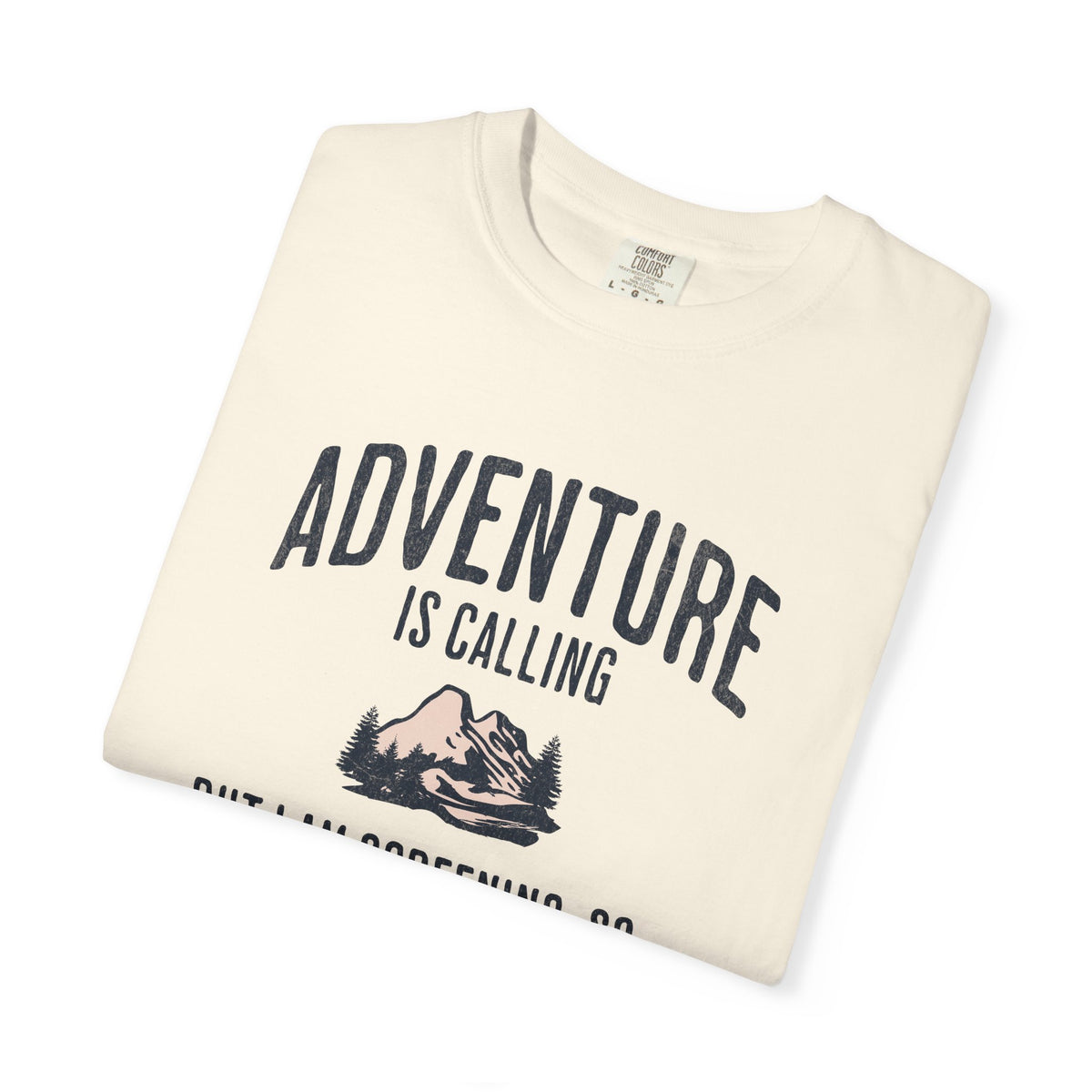 Adventure Is Calling But I am Screening So... T-Shirt