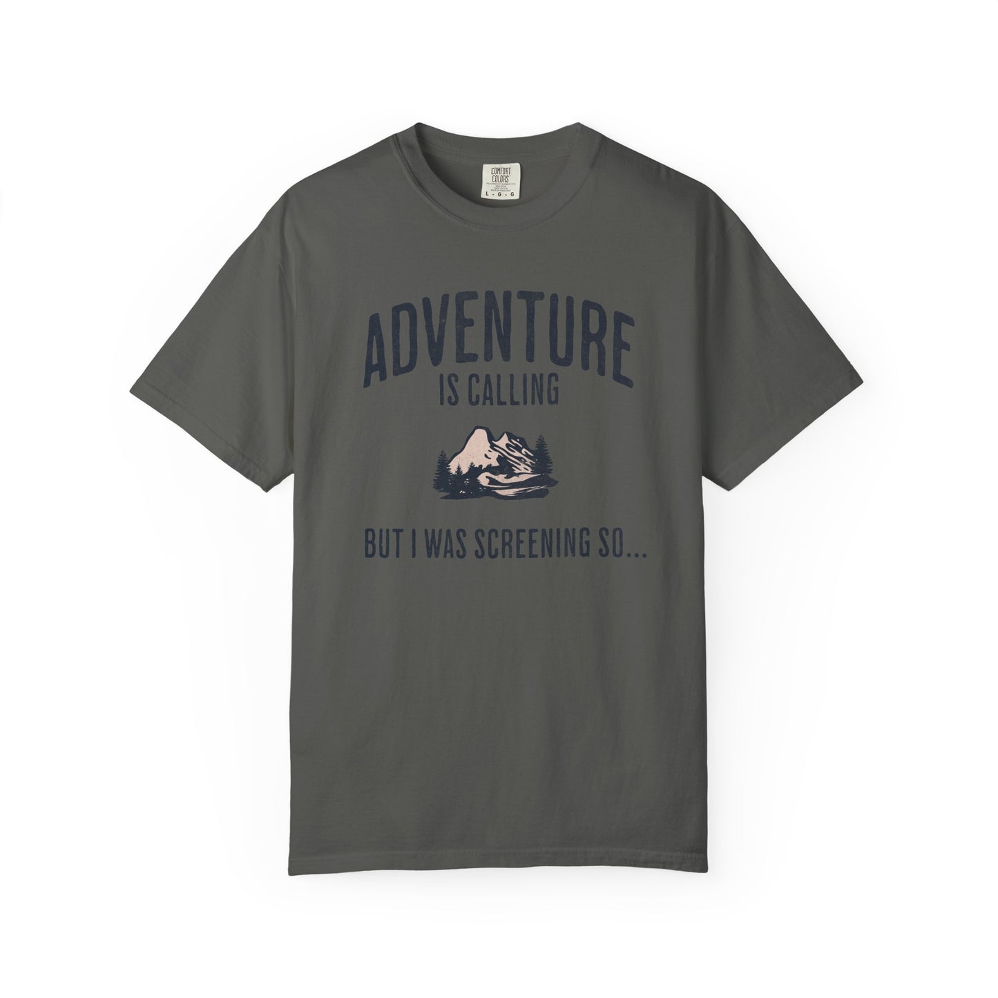 Anti-Hustle T-Shirt — "Adventure Is Calling But I Was Screening So..." Mountain Graphic