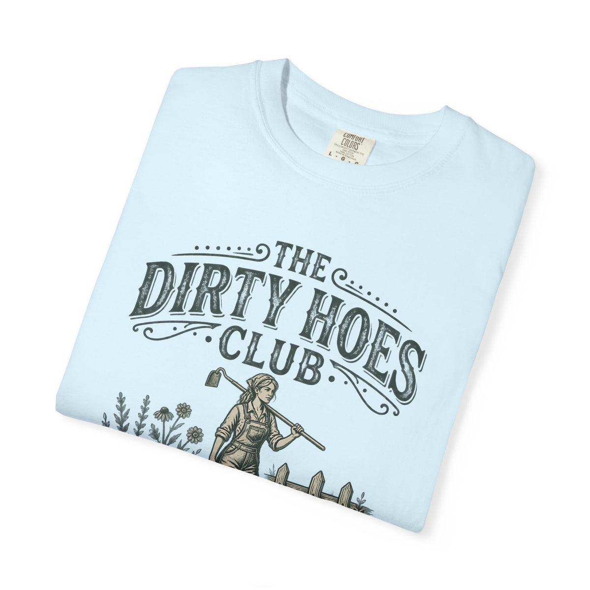 The Dirty Hoes Club Garden T-Shirt