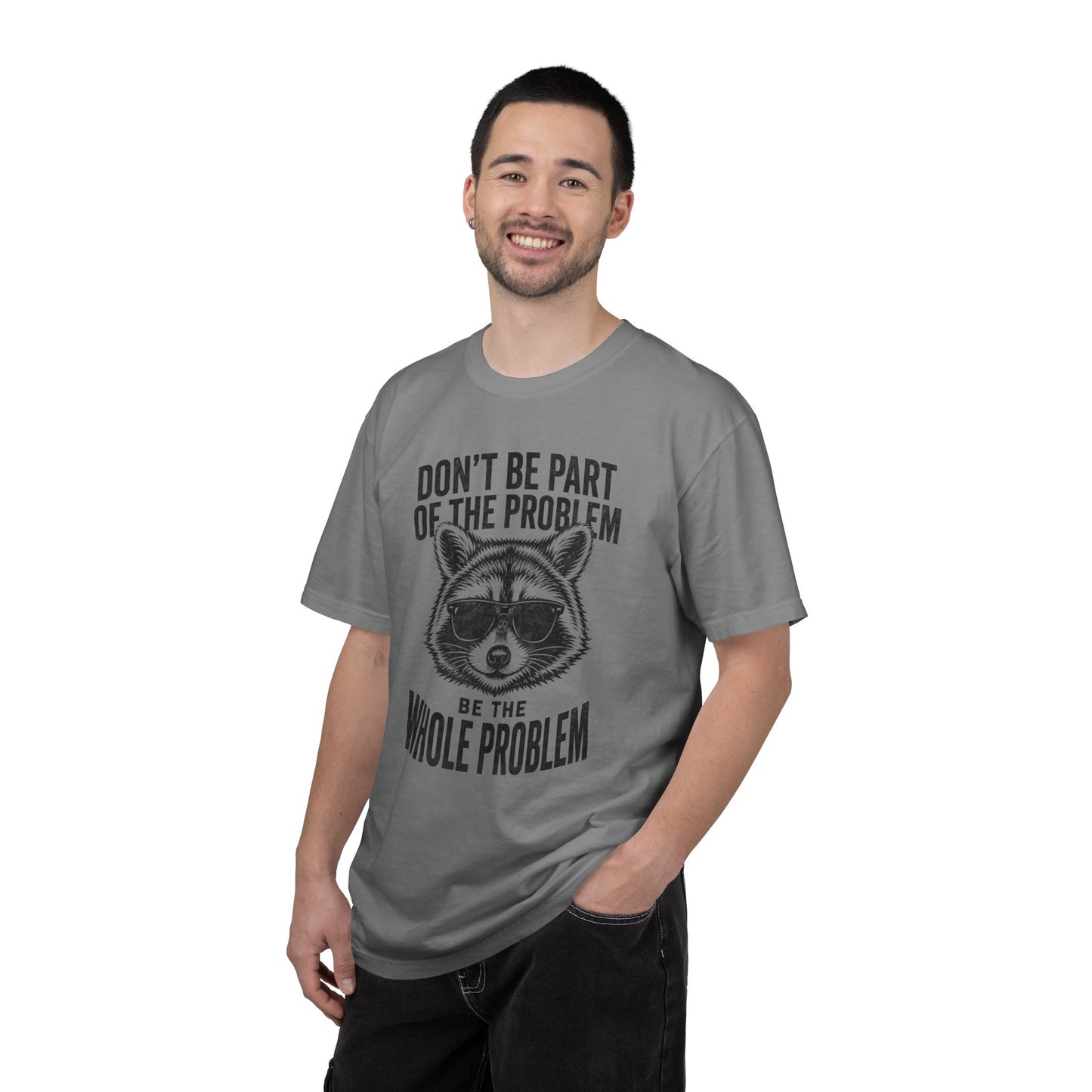 Raccoon Graphic T-Shirt "Don't Be Part of the Problem, Be the Whole Problem" Retro Funny Vintage Tee