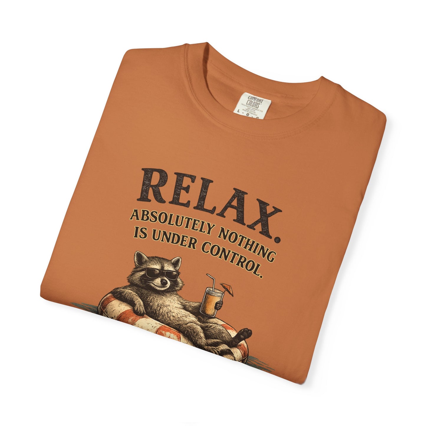 Funny Raccoon "Relax, Absolutely Nothing Is Under Control" T-Shirt