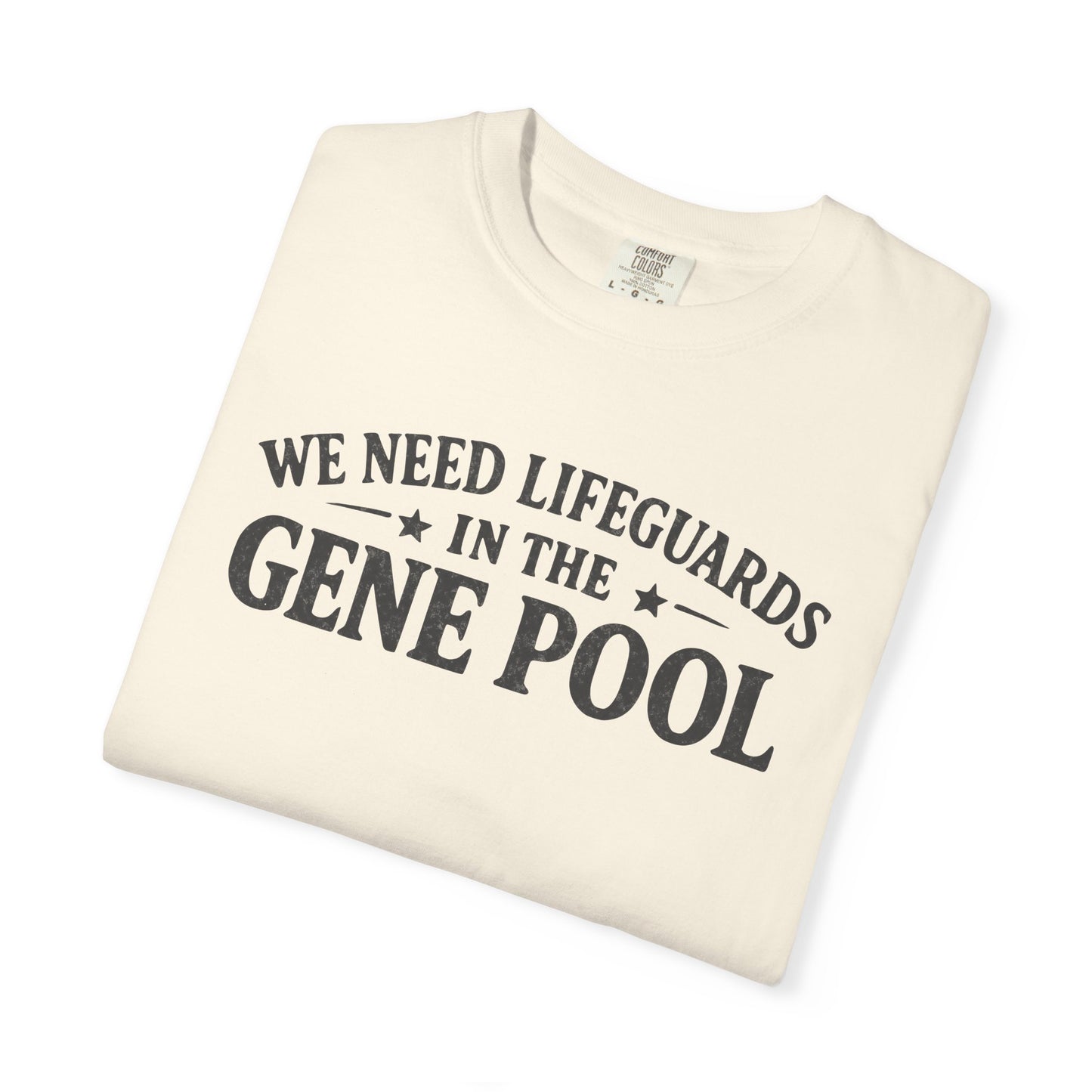 We Need Lifeguards In The Gene Pool T-Shirt — Funny Sarcastic Joke Tee