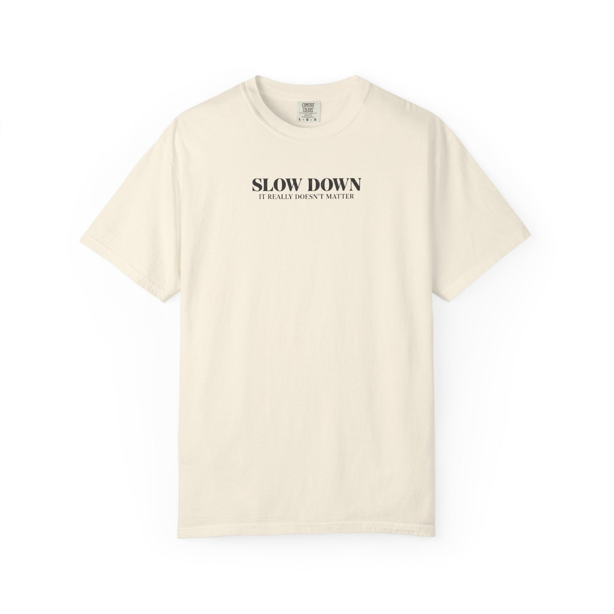 Slow Down It Doesn't Really Matter T-Shirt