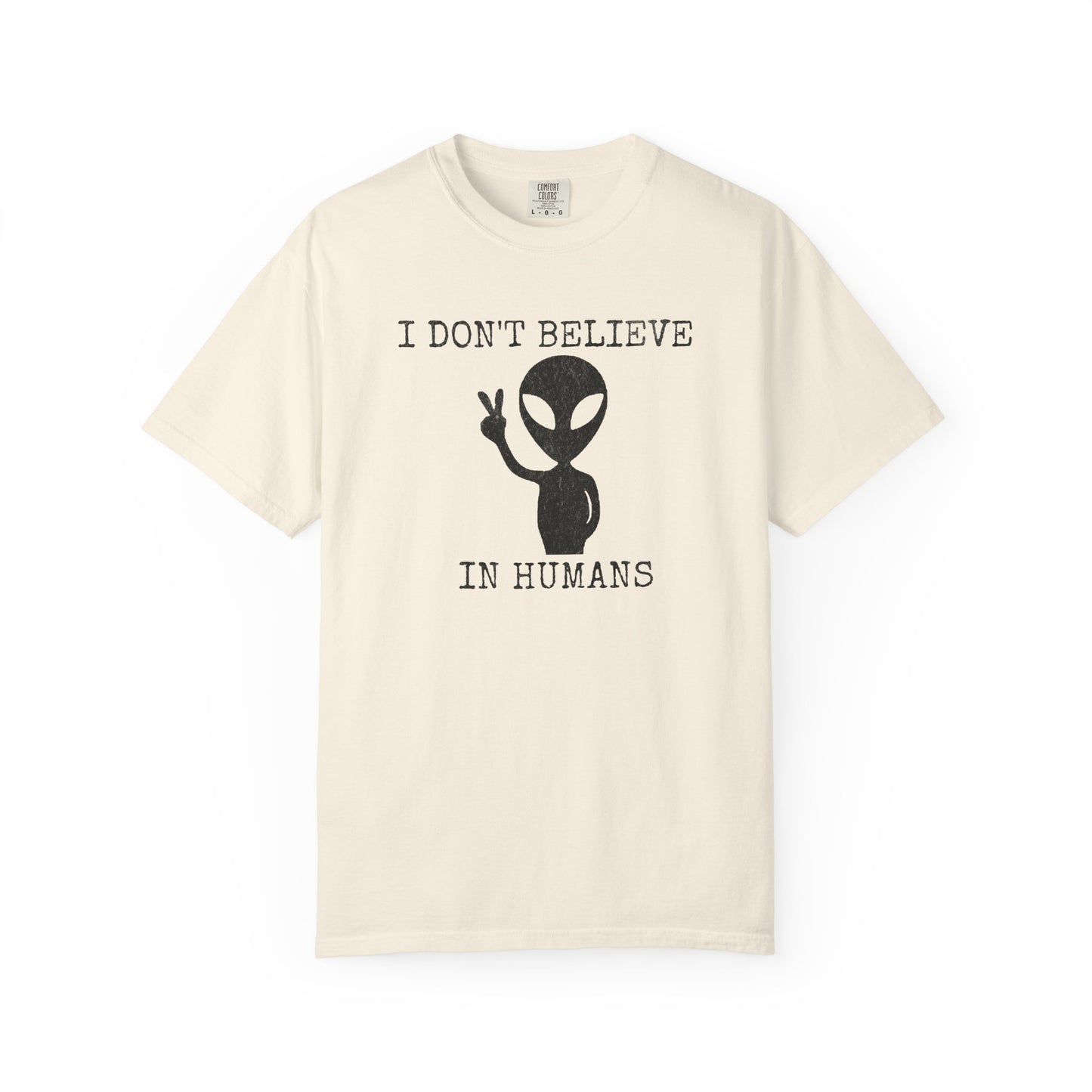 I Don't Believe in Humans Alien T-Shirt