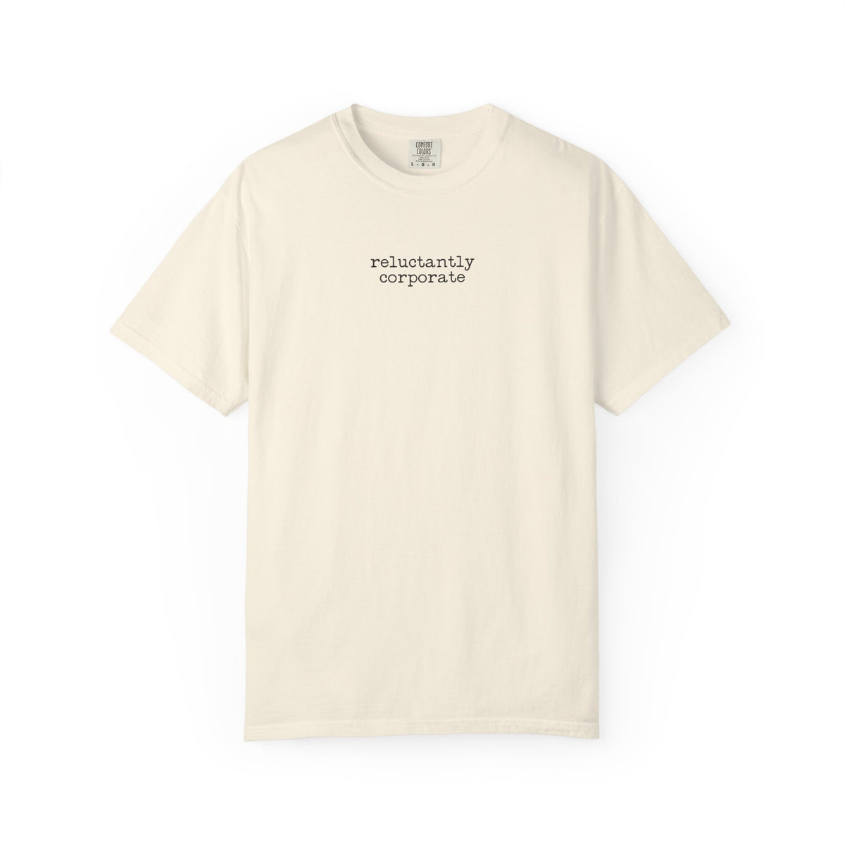 Reluctantly Corporate T-Shirt — Minimalist Casual Tee for Office Humor