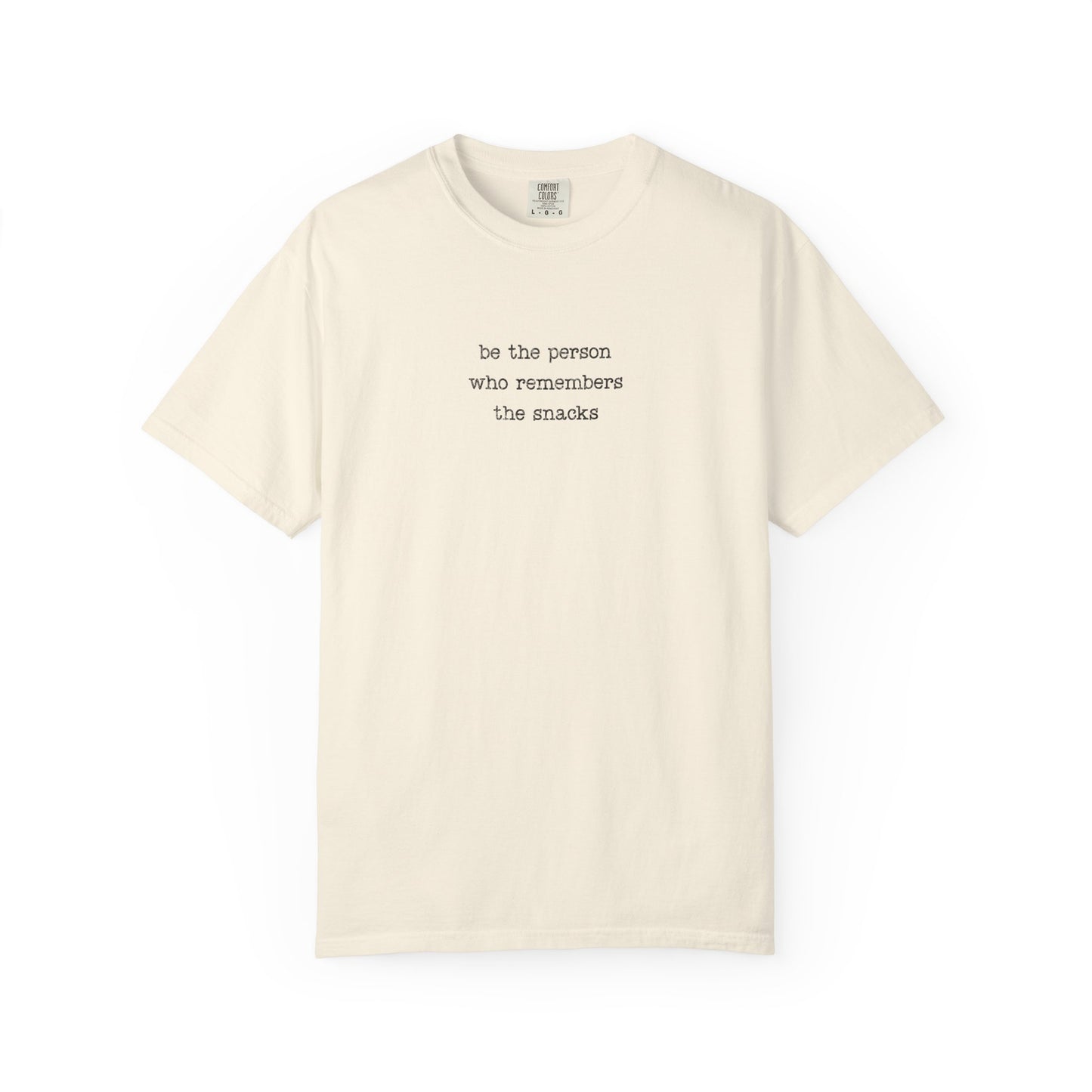 Be the Person Who Remembers the Snacks T-Shirt — Funny Typography Tee for Snack-Loving Friends