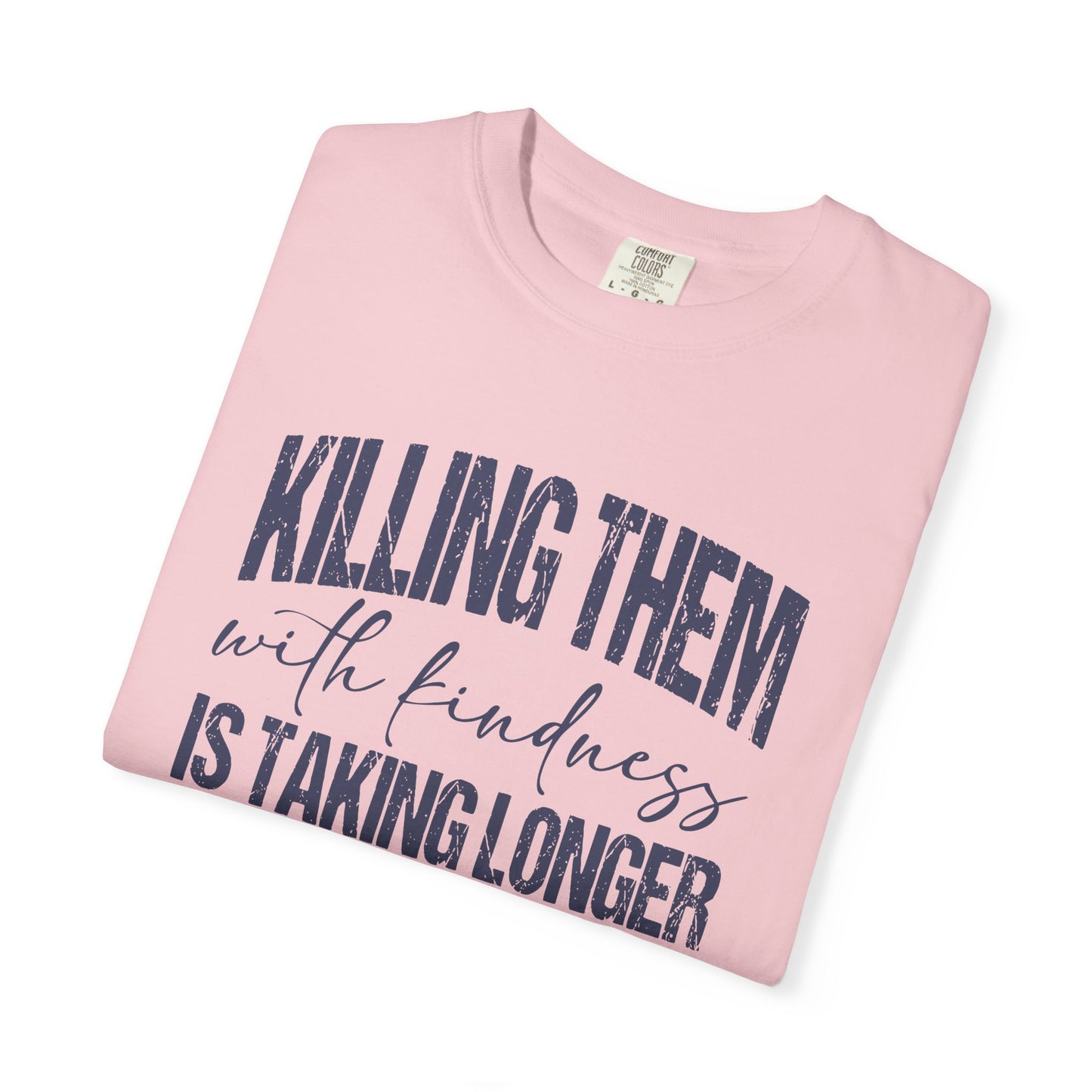 Killing Them with Kindness Shirt | Funny Sarcastic Introvert Humor Shirt, Comfort Colors Graphic T-Shirt