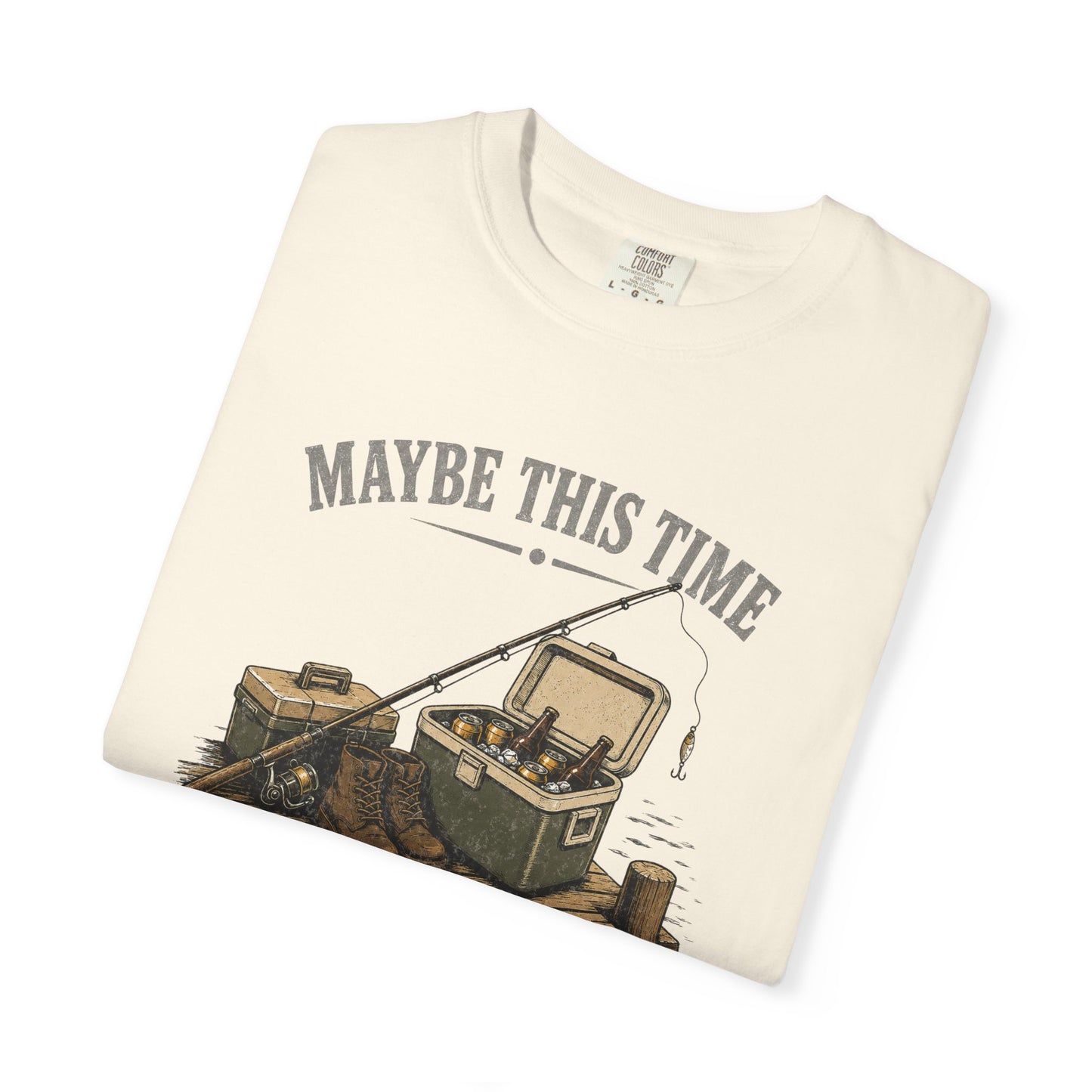 Fishing T-Shirt — "Maybe This Time I'll Catch More Than Just a Buzz" Funny Fishing Tee