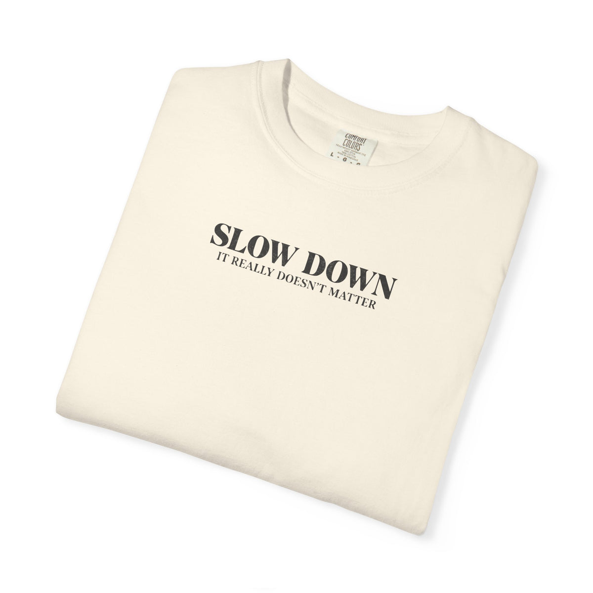 Slow Down It Doesn't Really Matter T-Shirt