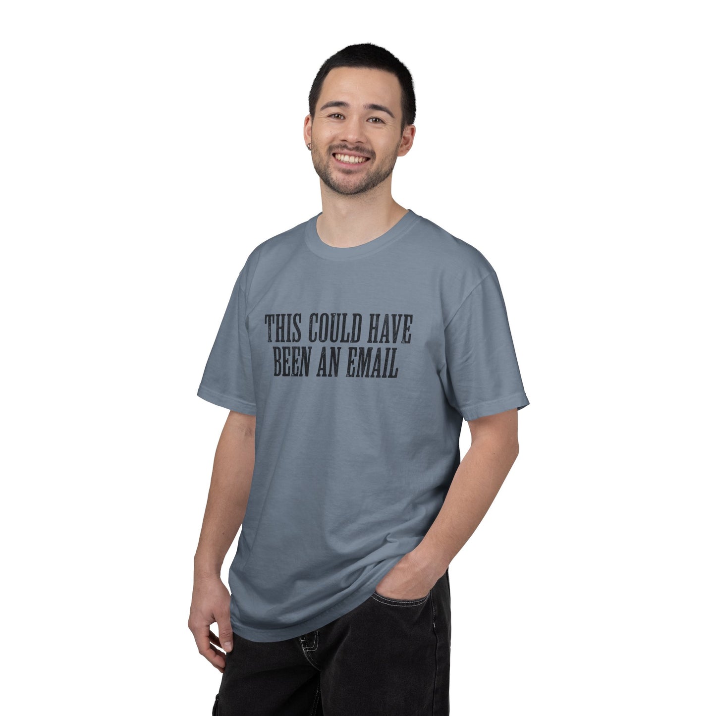 THIS COULD HAVE BEEN AN EMAIL T-Shirt — Anti-Hustle Funny Work Shirt