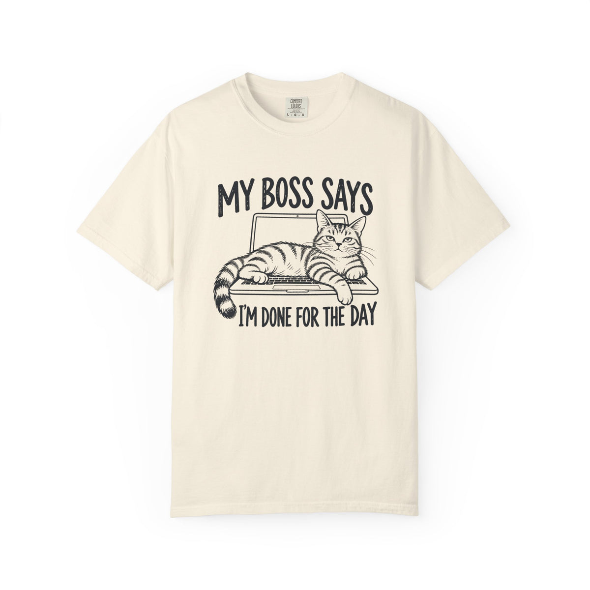 Anti-Hustle Cat "My Boss Says I'm Done for the Day" Funny Work T-Shirt