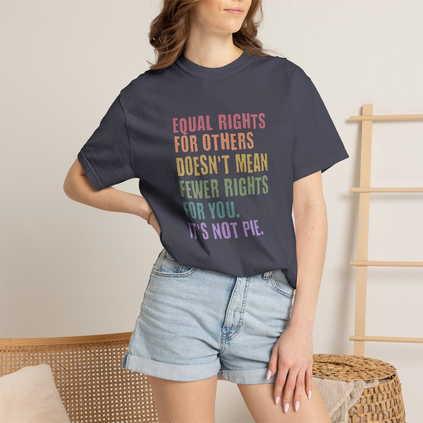 Equality T-Shirt — “Equal Rights for Others Doesn’t Mean Fewer Rights for You. It’s Not Pie.”