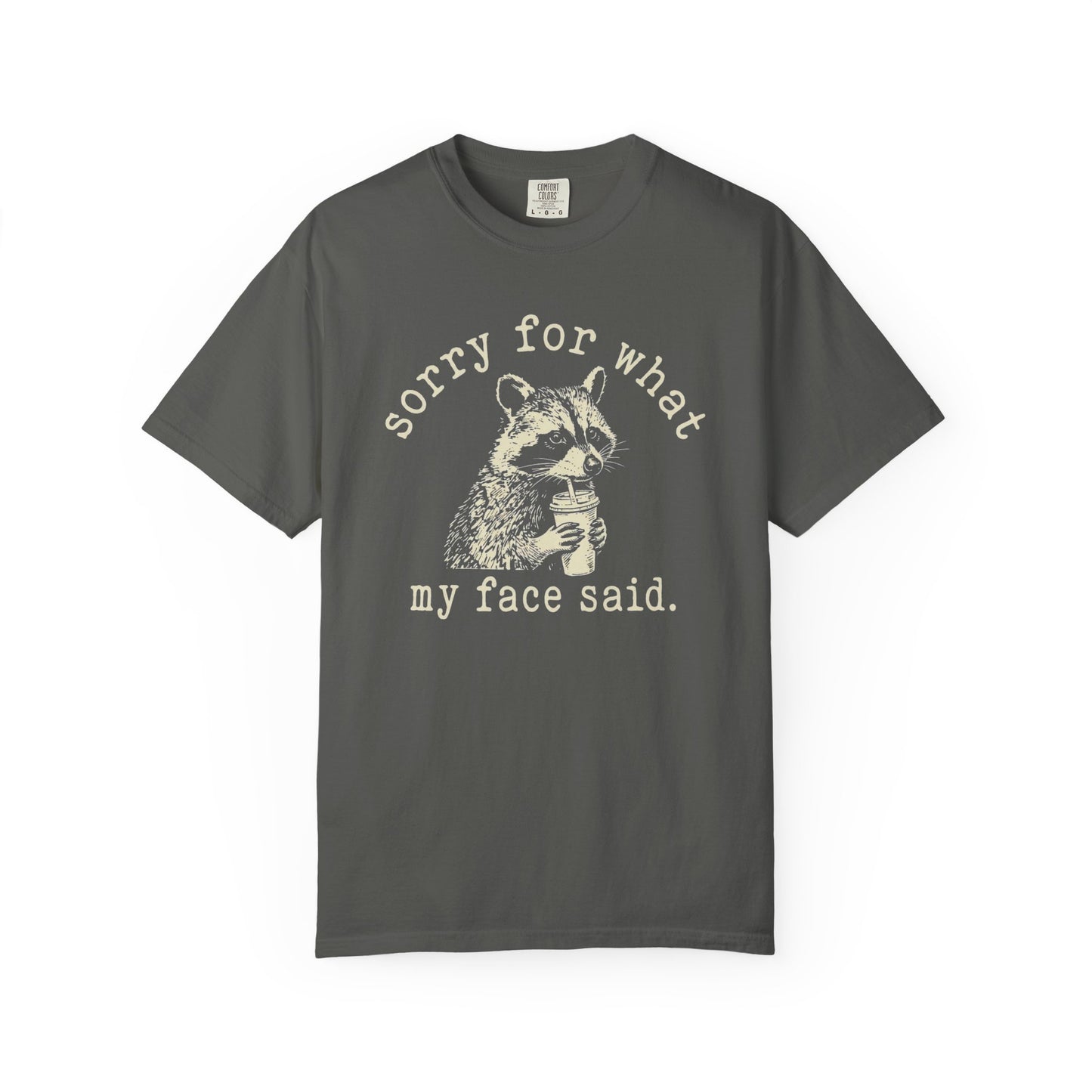 Sorry for What My Face Said Funny Raccoon T-Shirt | Sarcastic Coffee Graphic Tee | Comfort Colors Shirt