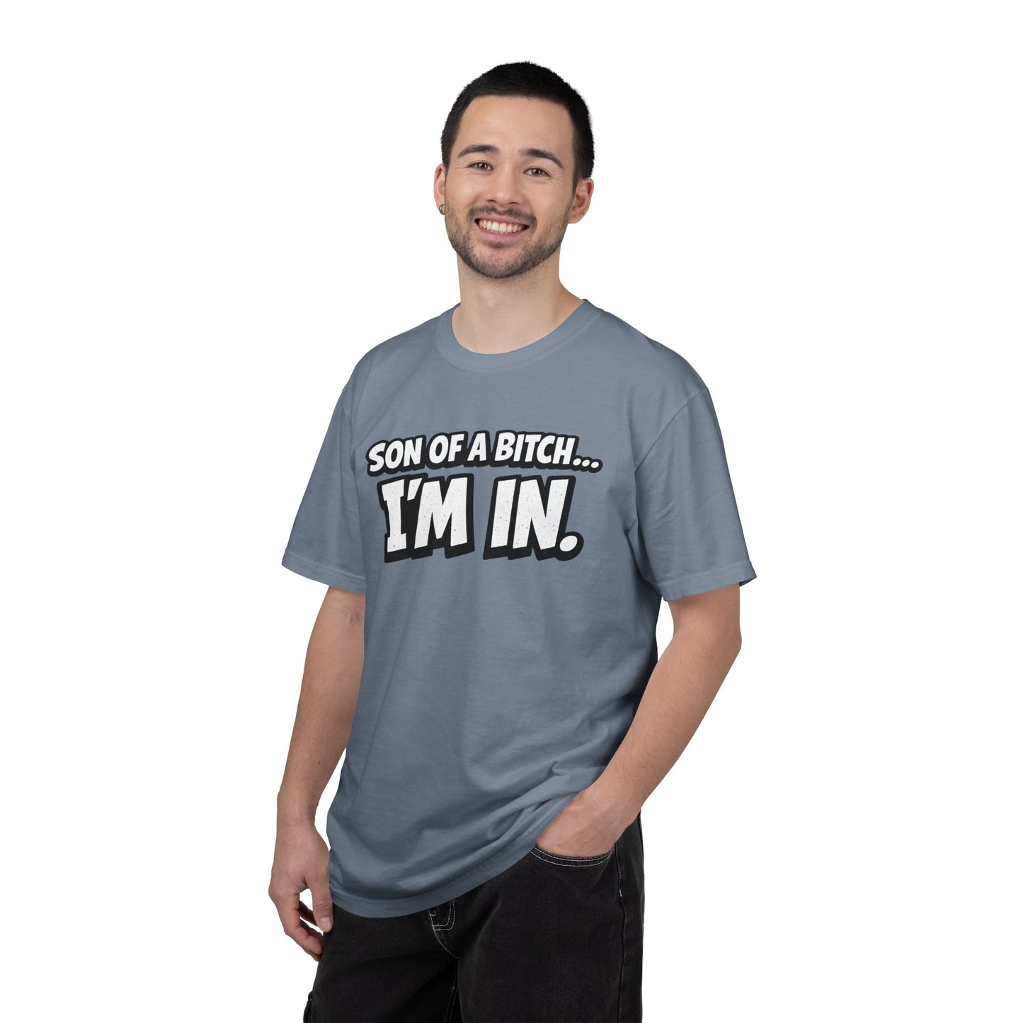 Garment-Dyed T-Shirt — "Son of a Bitch... I'm In" Cartoon Quote