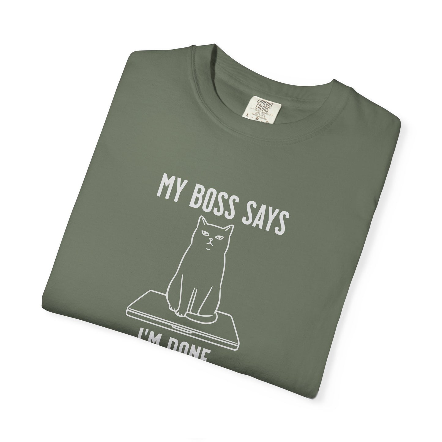 Anti-Hustle Cat T-Shirt — "My Boss Says I'm Done for the Day"