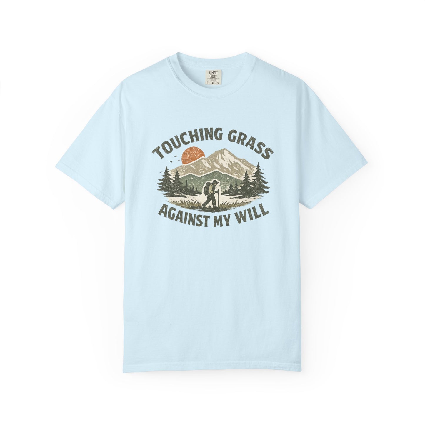 Touching Grass Against My Will Hiking T-Shirt — Anti-Hustle, Reluctant Camper Tee