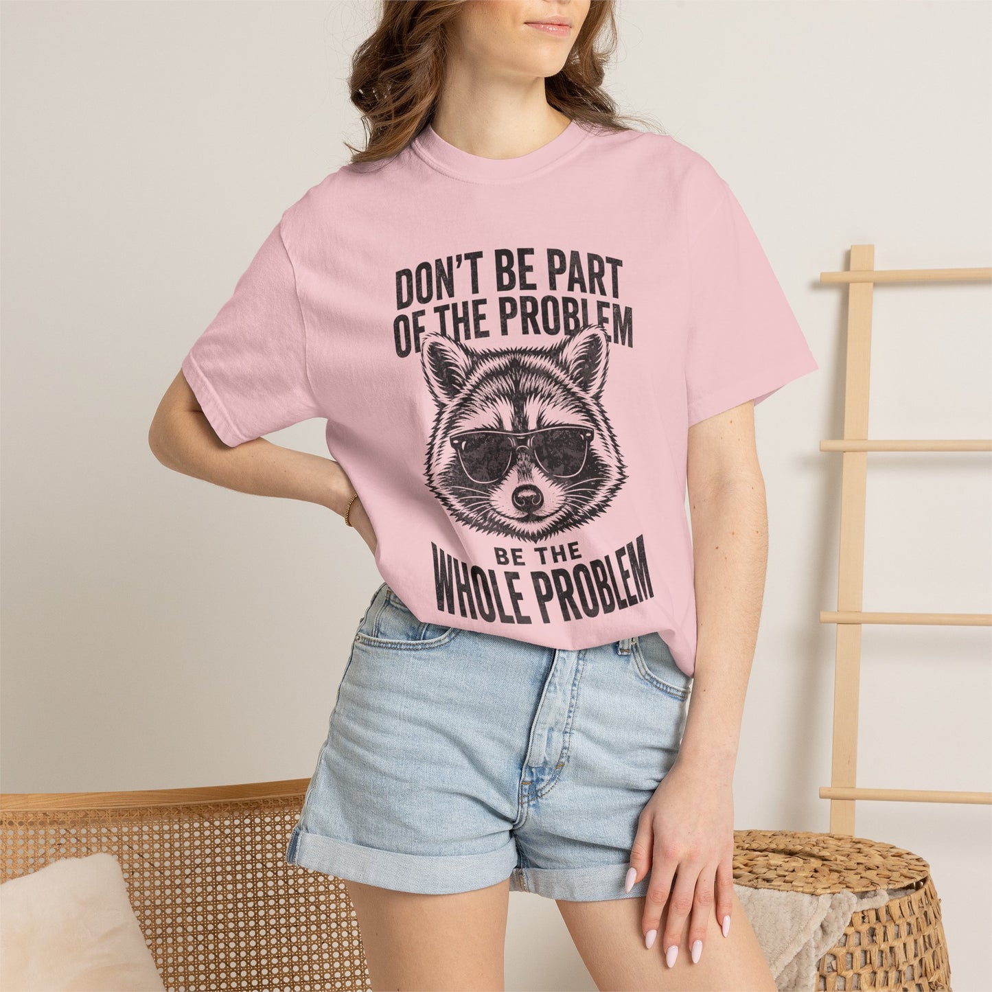 Raccoon Graphic T-Shirt "Don't Be Part of the Problem, Be the Whole Problem" Retro Funny Vintage Tee