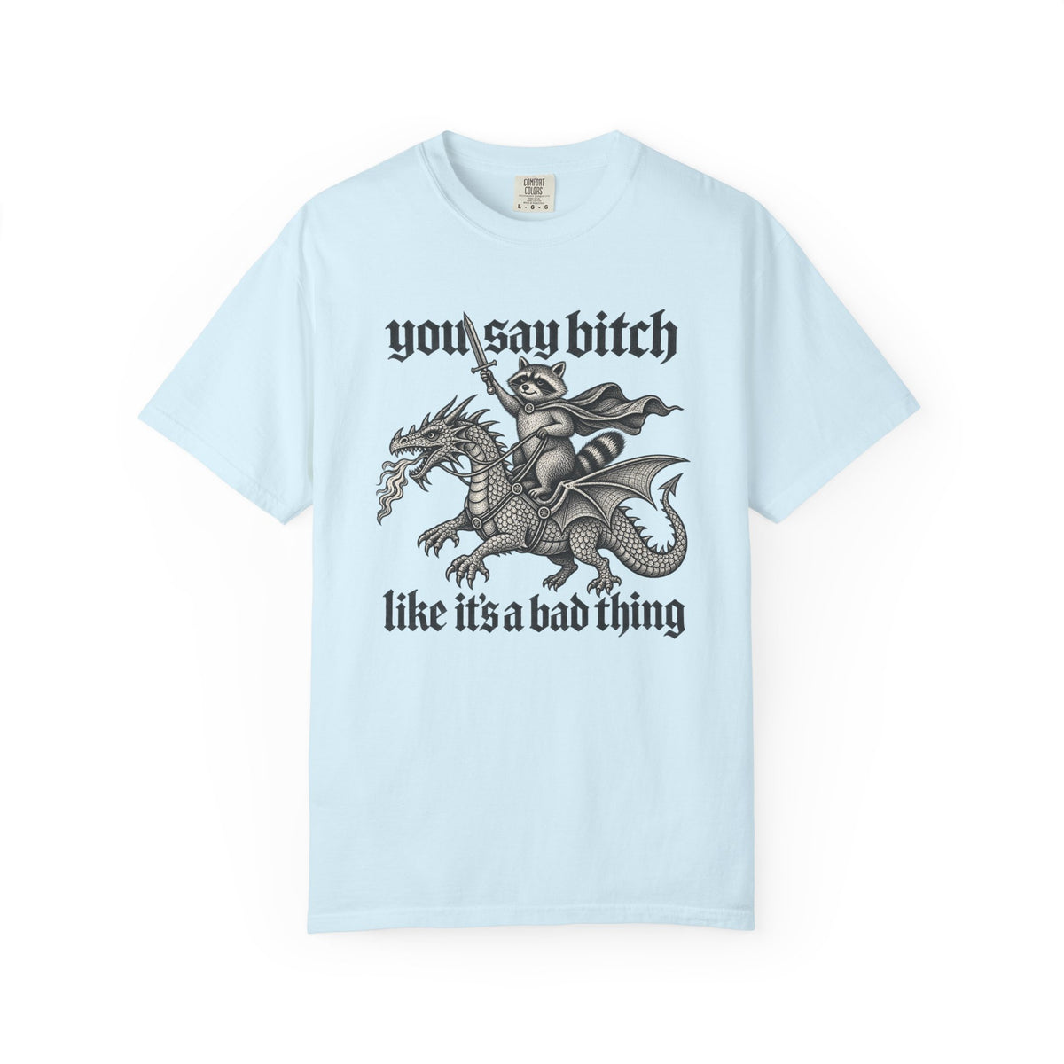You Say Bitch Like It's A Bad Thing Vintage Gothic Raccoon Dragon T-Shirt