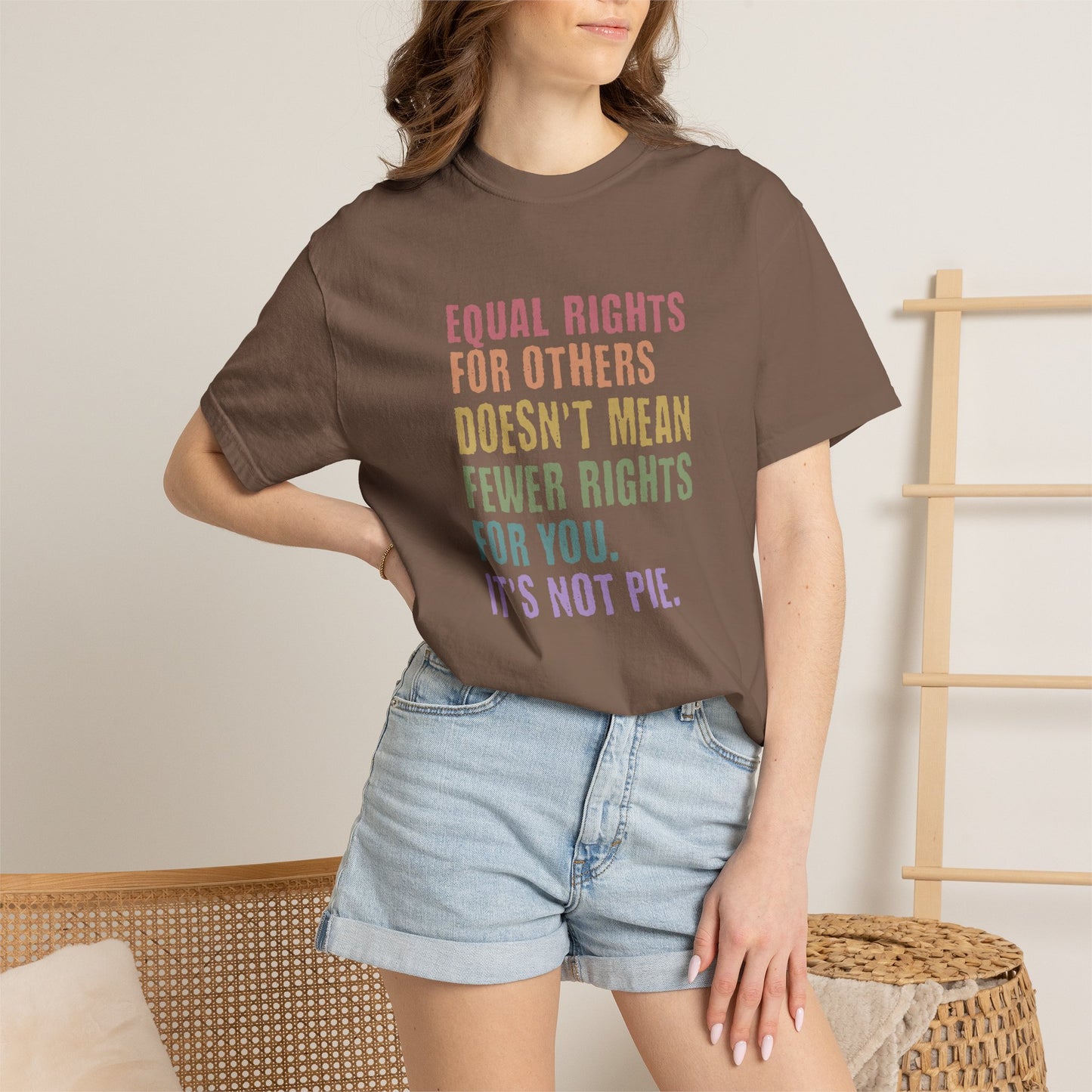 Equality T-Shirt — “Equal Rights for Others Doesn’t Mean Fewer Rights for You. It’s Not Pie.”