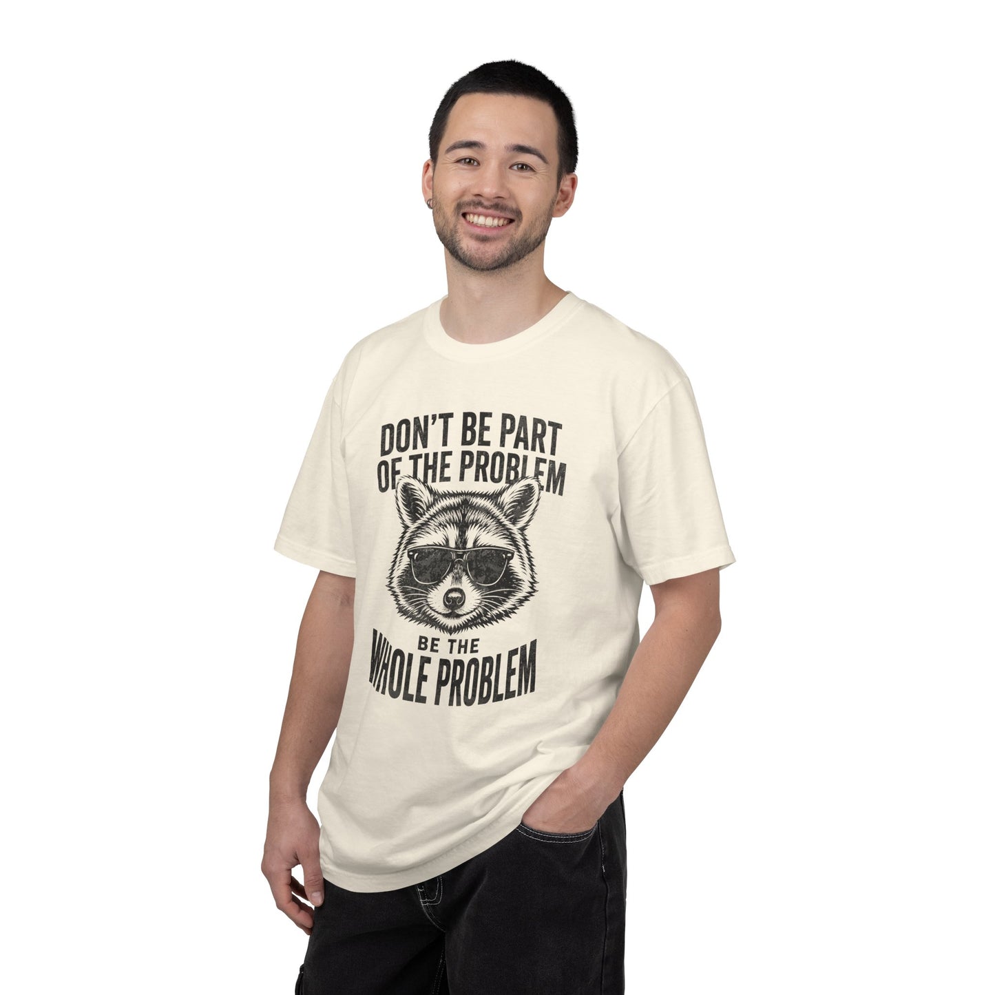 Raccoon Graphic T-Shirt "Don't Be Part of the Problem, Be the Whole Problem" Retro Funny Vintage Tee