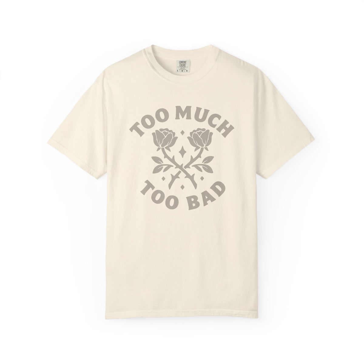 Too Much Too Bad Unapologetic Rose Graphic T-Shirt