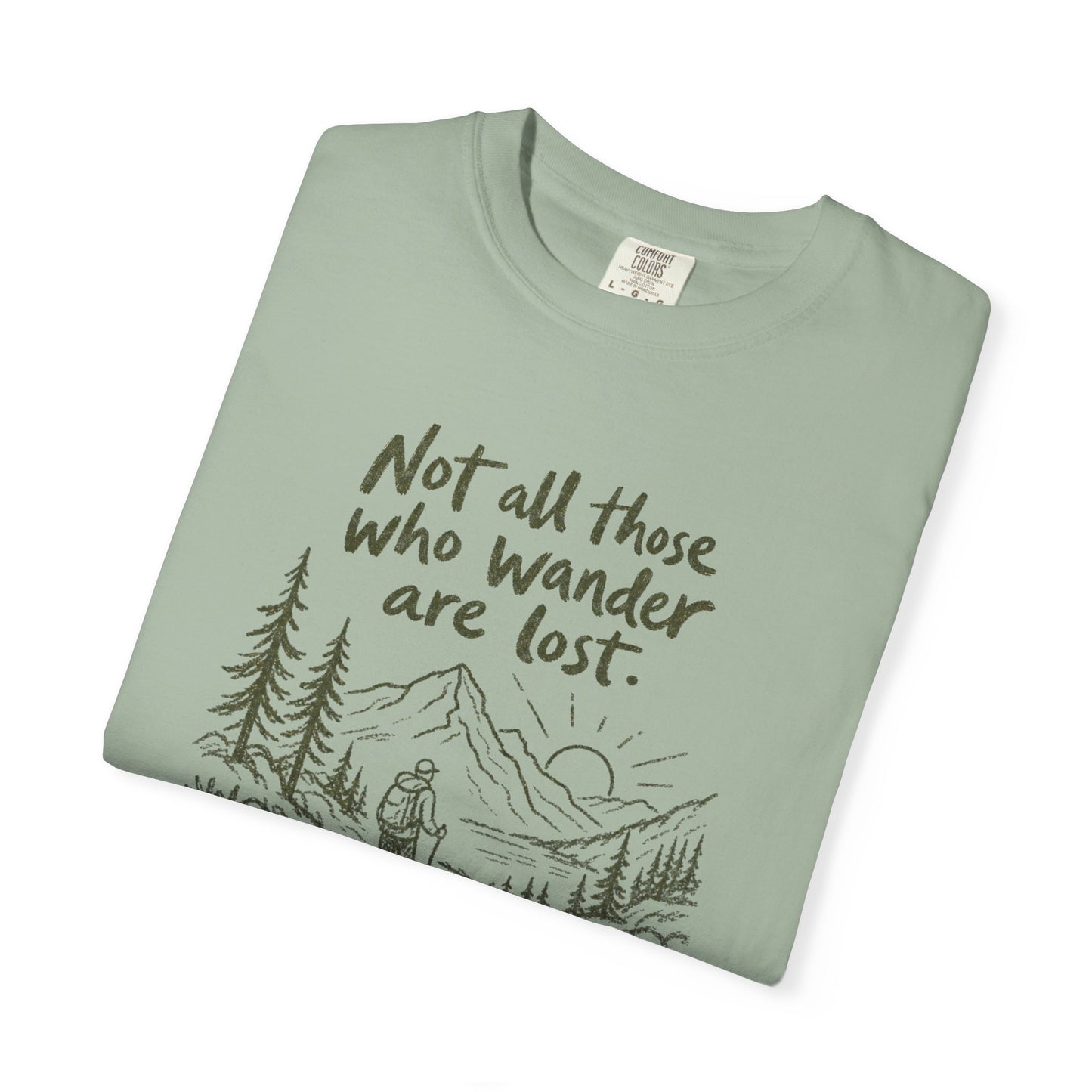 Not All Those Who Wander Are Lost Shirt | Hiking Shirt | Mountain Adventure Graphic Tee | Comfort Colors® T-Shirt