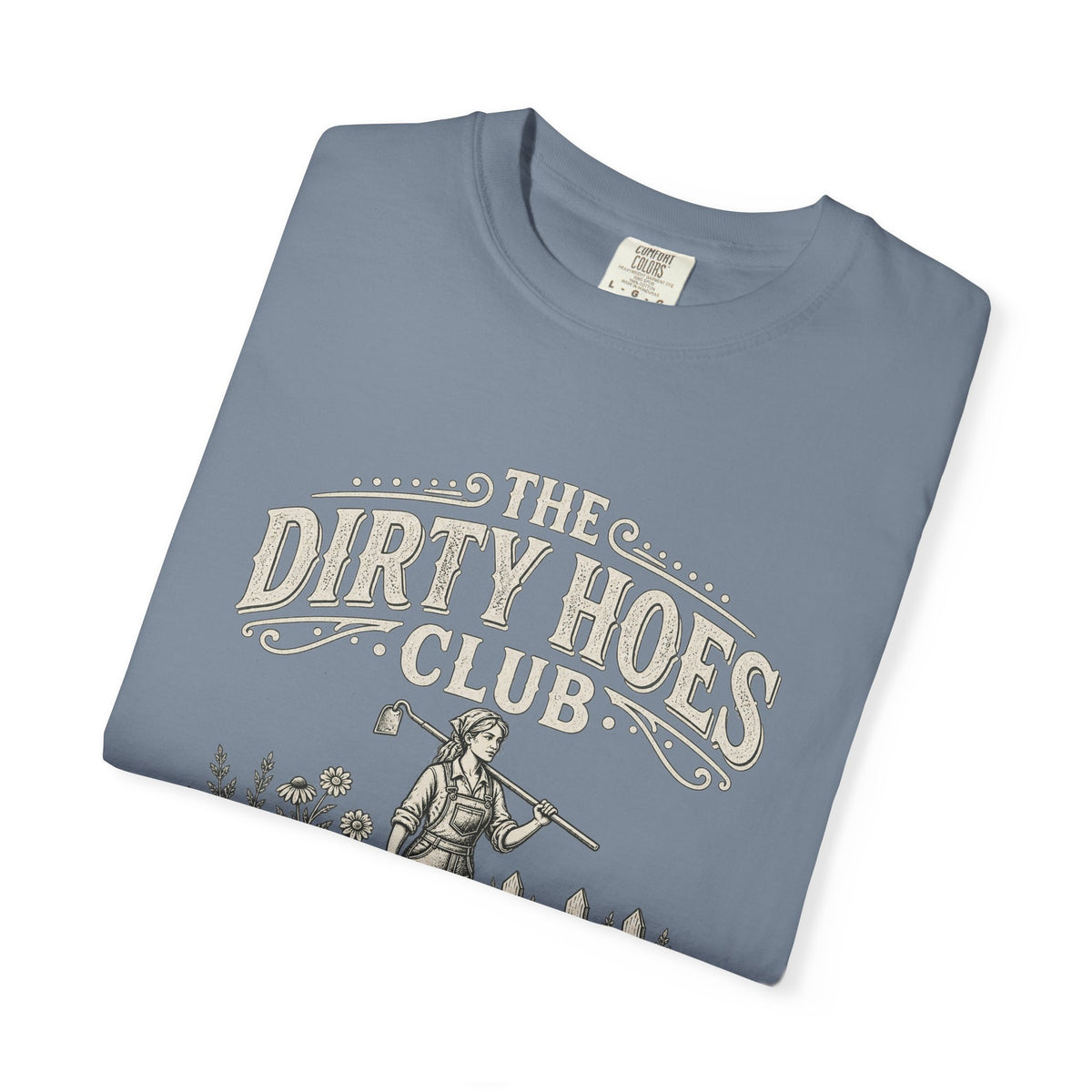 The Dirty Hoes Club Garden T-Shirt
