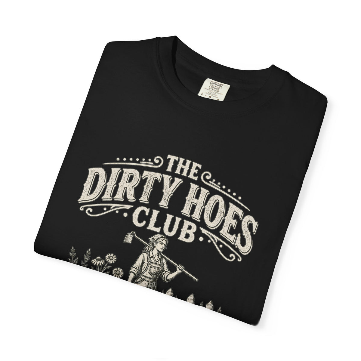 The Dirty Hoes Club Garden T-Shirt