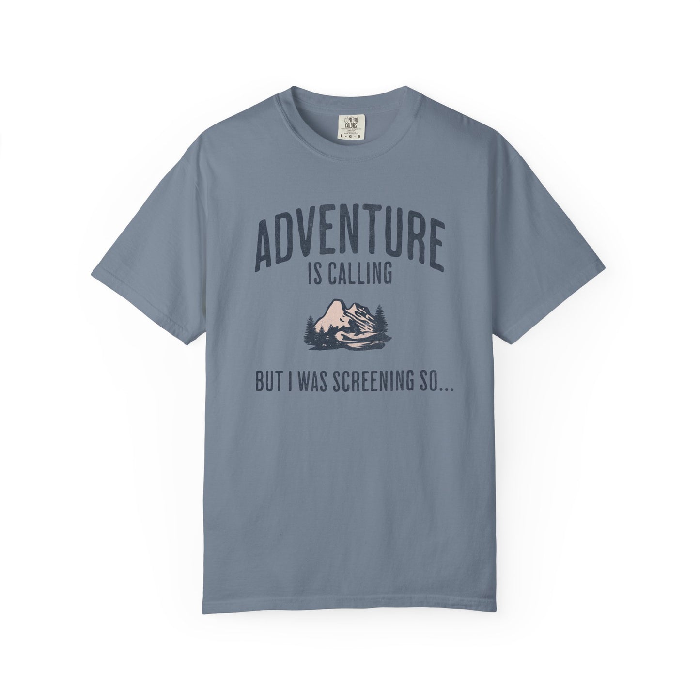 Anti-Hustle T-Shirt — "Adventure Is Calling But I Was Screening So..." Mountain Graphic