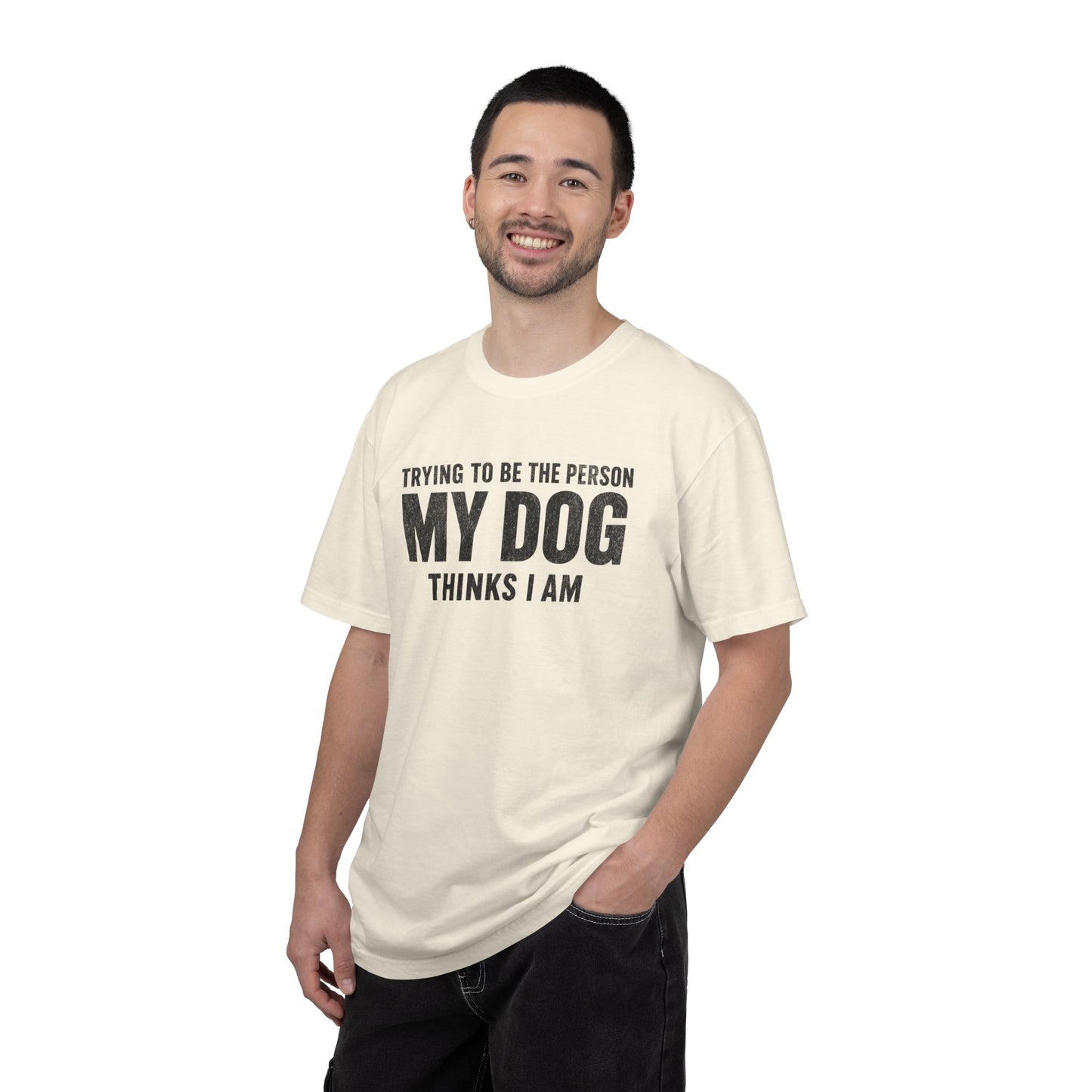 Trying to Be the Person My Dog Thinks I Am T-shirt, Dog Lover Tee
