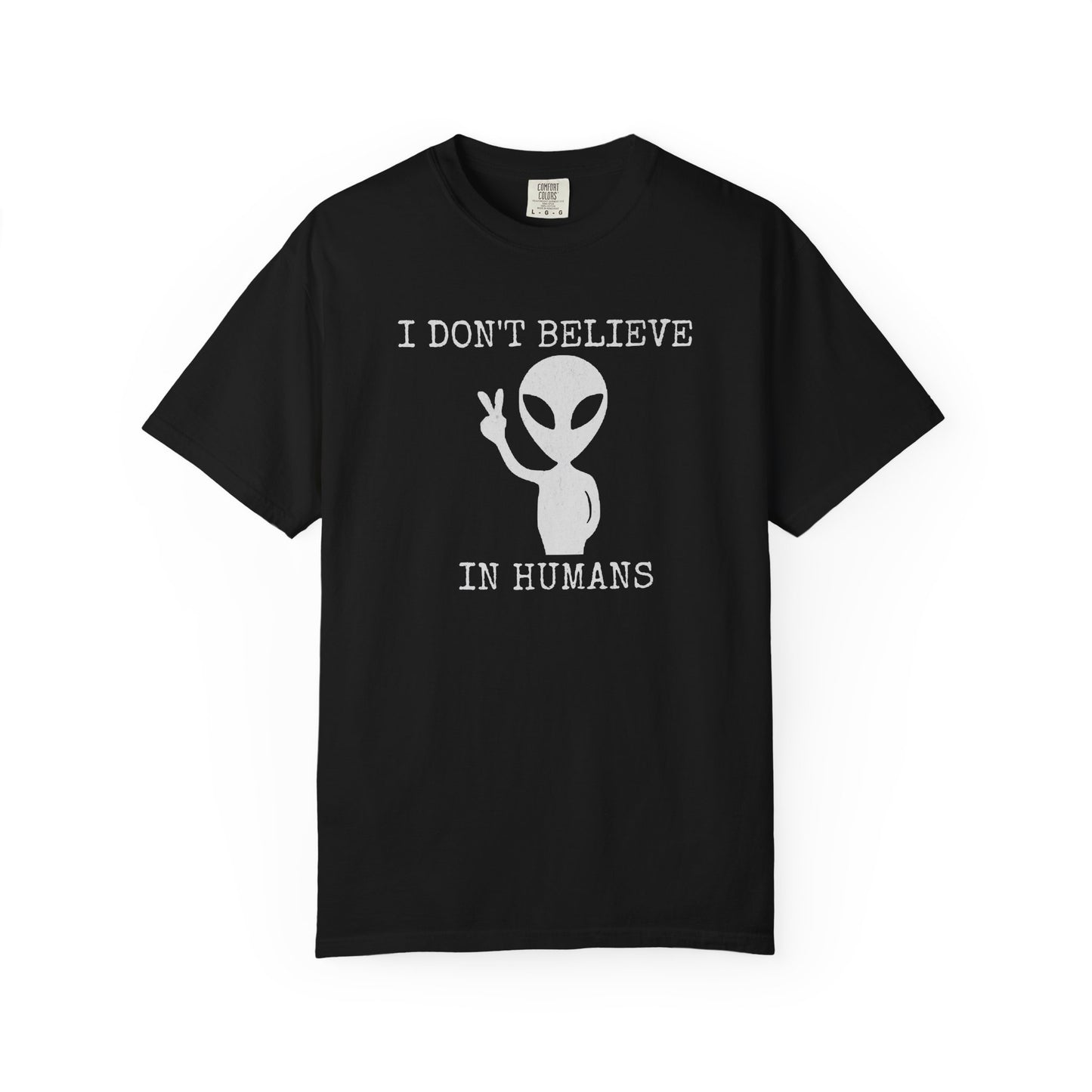 I Don't Believe in Humans Alien T-Shirt