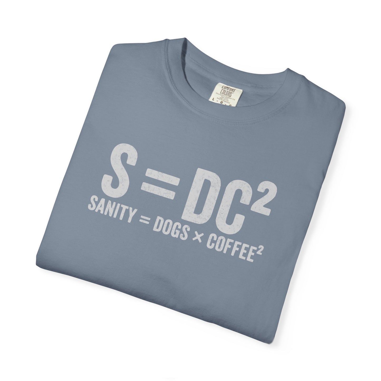 S = DC² Funny Dog & Coffee T-Shirt | Sanity = Dogs × Coffee² Graphic Tee | Comfort Colors Shirt
