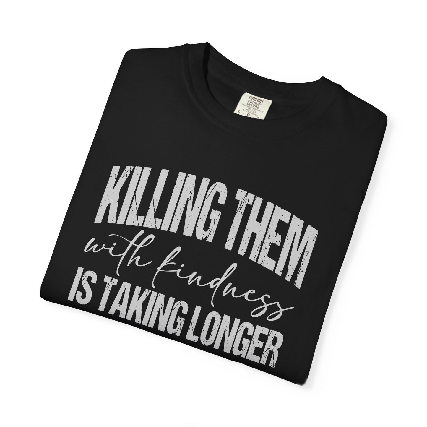 Killing Them with Kindness Shirt | Funny Sarcastic Introvert Humor Shirt, Comfort Colors Graphic T-Shirt