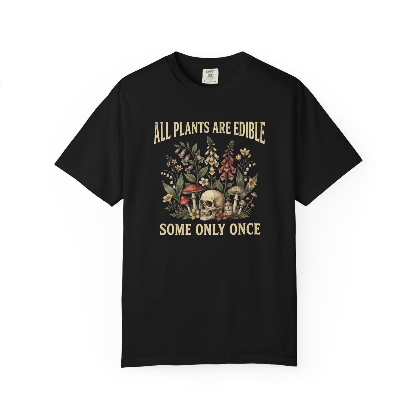 All Plants Are Edible Some Only Once Shirt | Funny Gardening Tee | Dark Humor Plant Shirt | Mushroom Graphic Tee