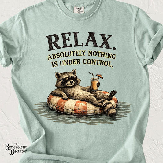 Funny Raccoon "Relax, Absolutely Nothing Is Under Control" T-Shirt