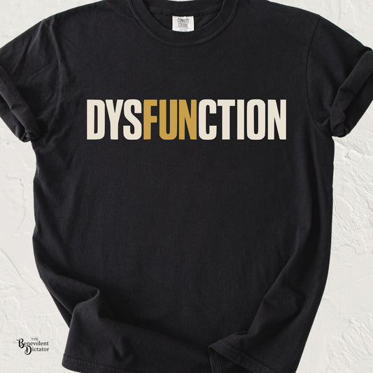 Comfort Colors black t-shirt featuring the word "DYSFUNCTION" in bold minimalist typography with the word "FUN" highlighted in gold.
