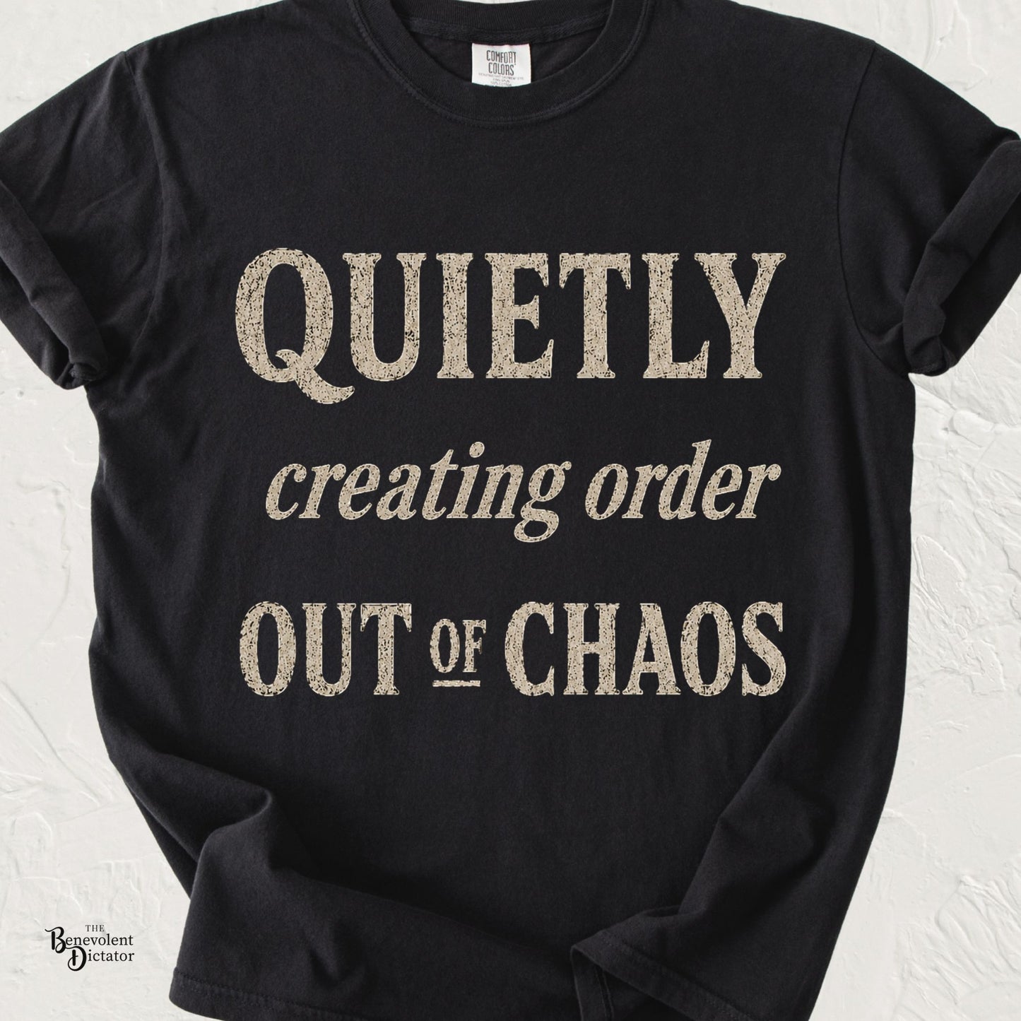 Quietly Creating Order Out of Chaos Tee